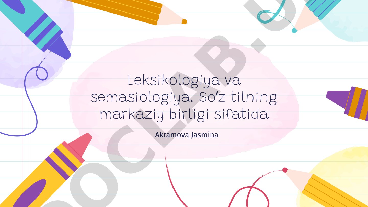 Leksikologiya va semasiologiya. Soʻz tilning markaziy birligi sifatida