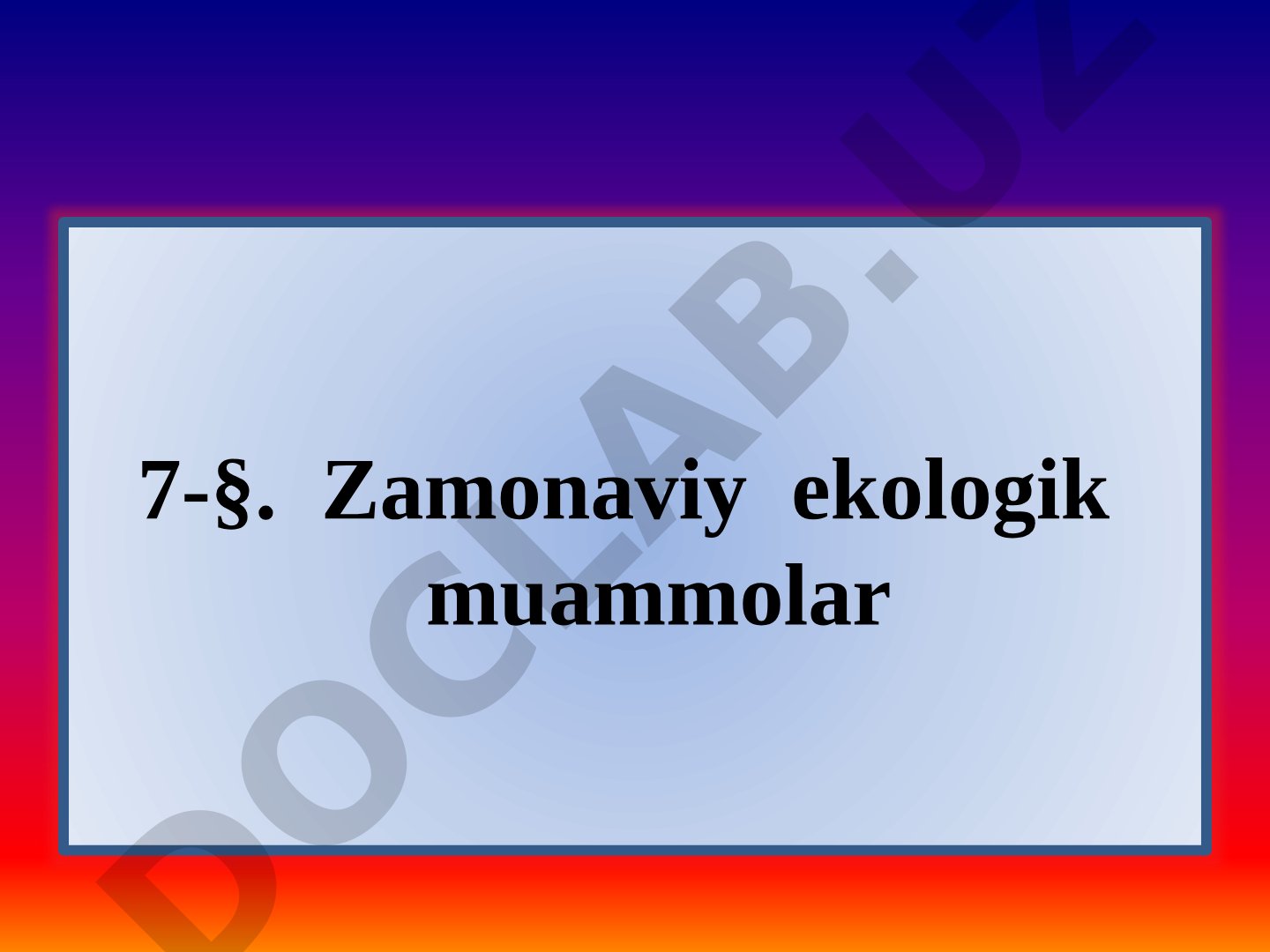 Ekologik muammolar turlari, global, regional, lokal, issiqxona samarasi va atmosfera