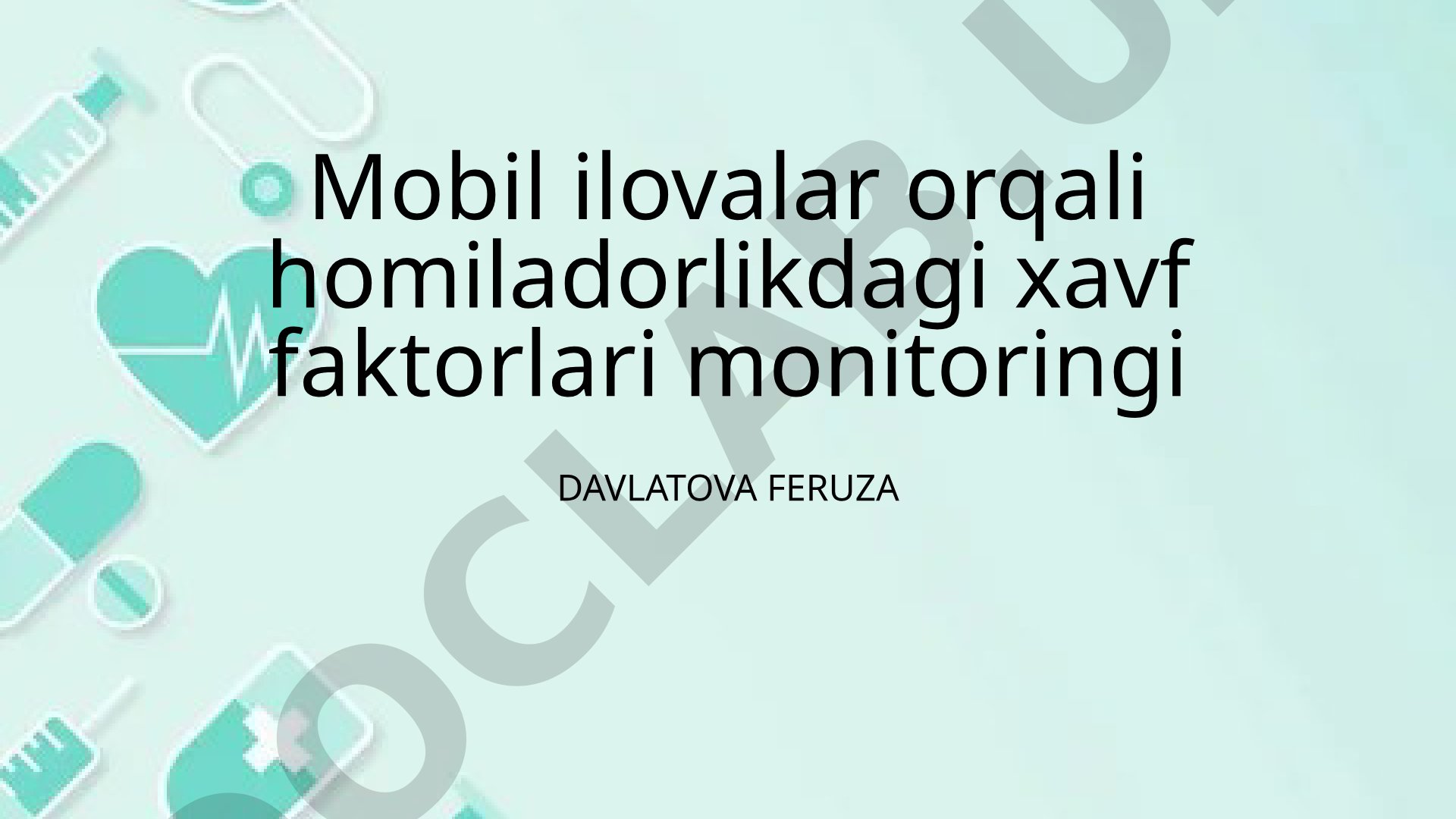 Mobil ilovalar orqali homiladorlikdagi xavf faktorlari monitoringi