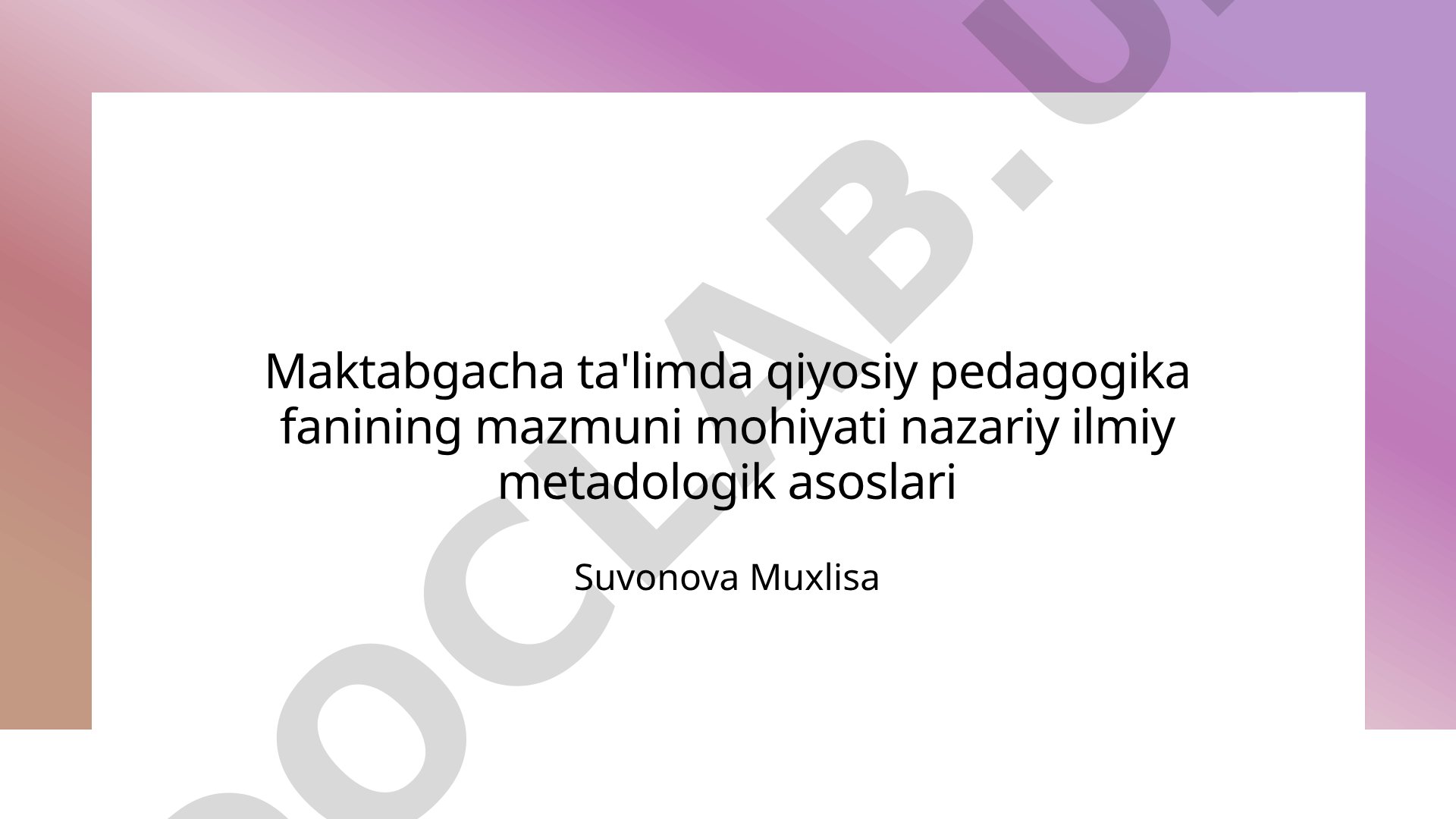 Maktabgacha ta'limda qiyosiy pedagogikaning nazariy va metodologik asoslari