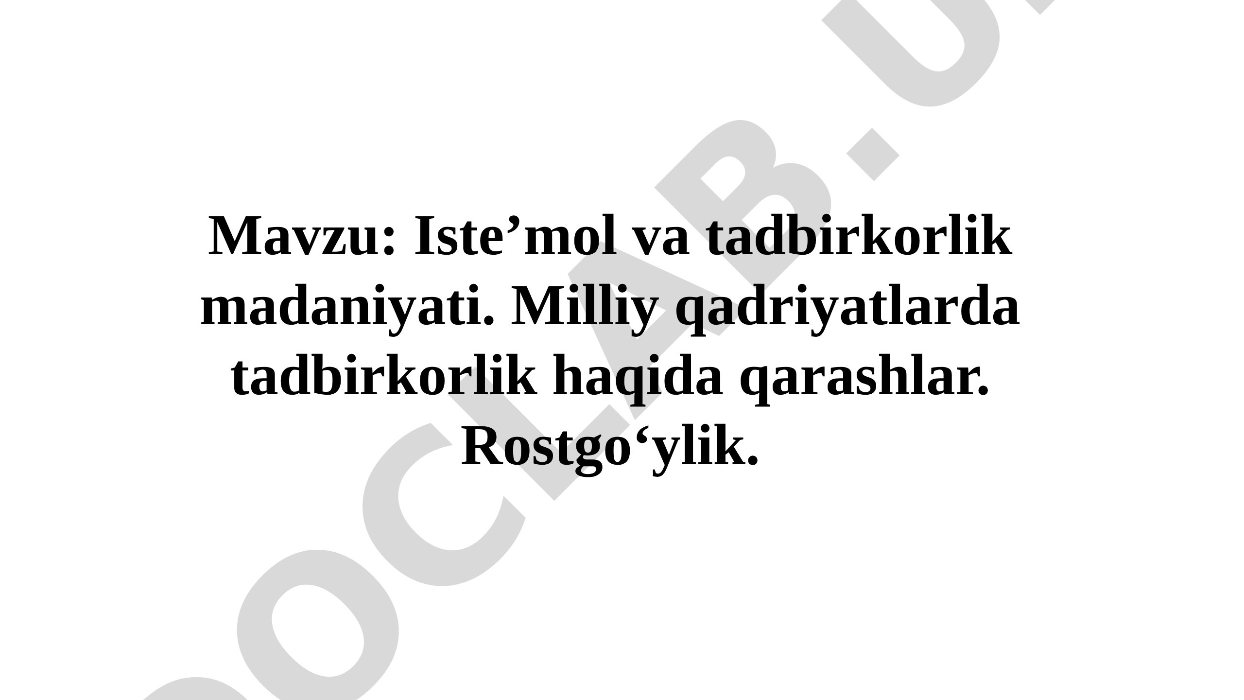 Isteʼmol va tadbirkorlik madaniyati. Milliy qadriyatlarda tadbirkorlik haqida qarashlar. Rostgoʻylik
