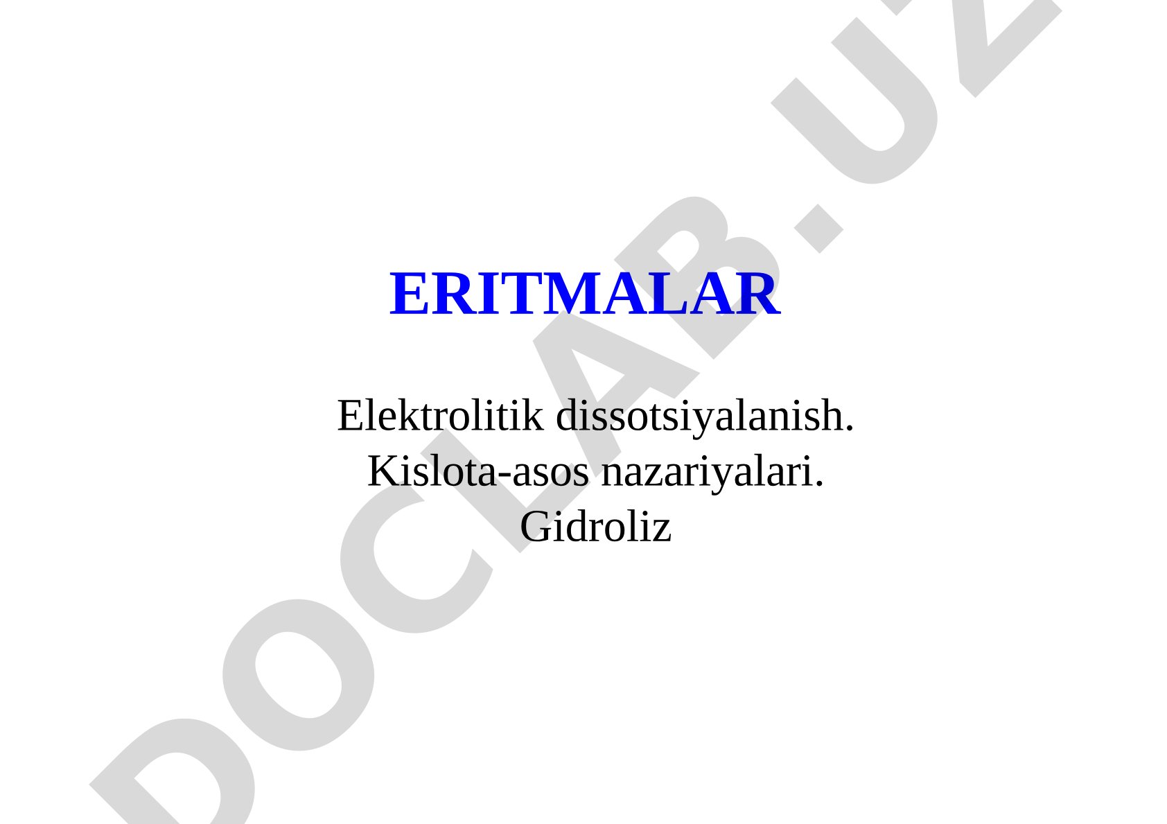 Eritmalar. Elektrolitik dissotsialanish. Kislota-asos nazariyalari. Gidroliz