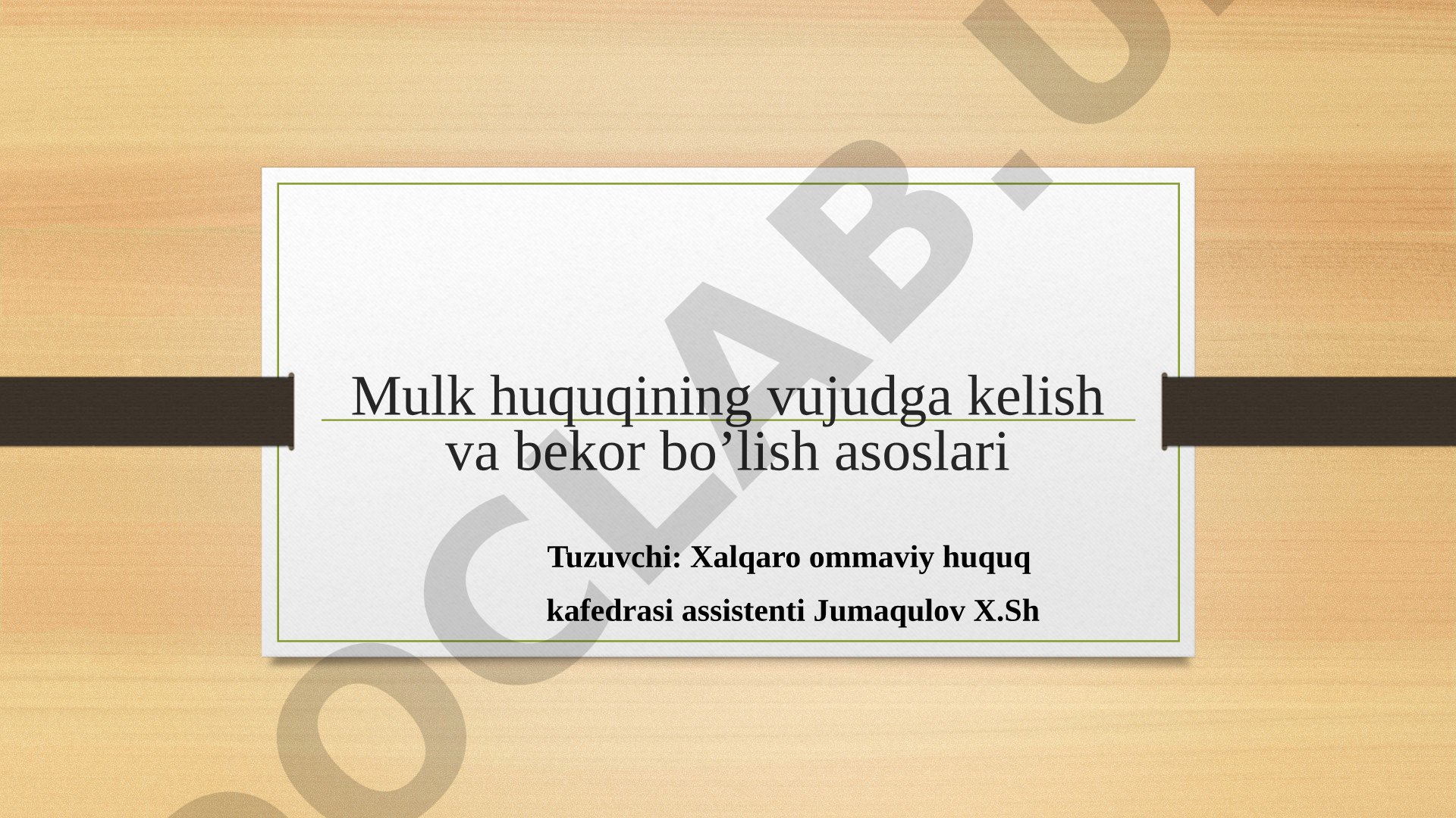 Mulk huquqining vujudga kelish va bekor bo’lish asoslari