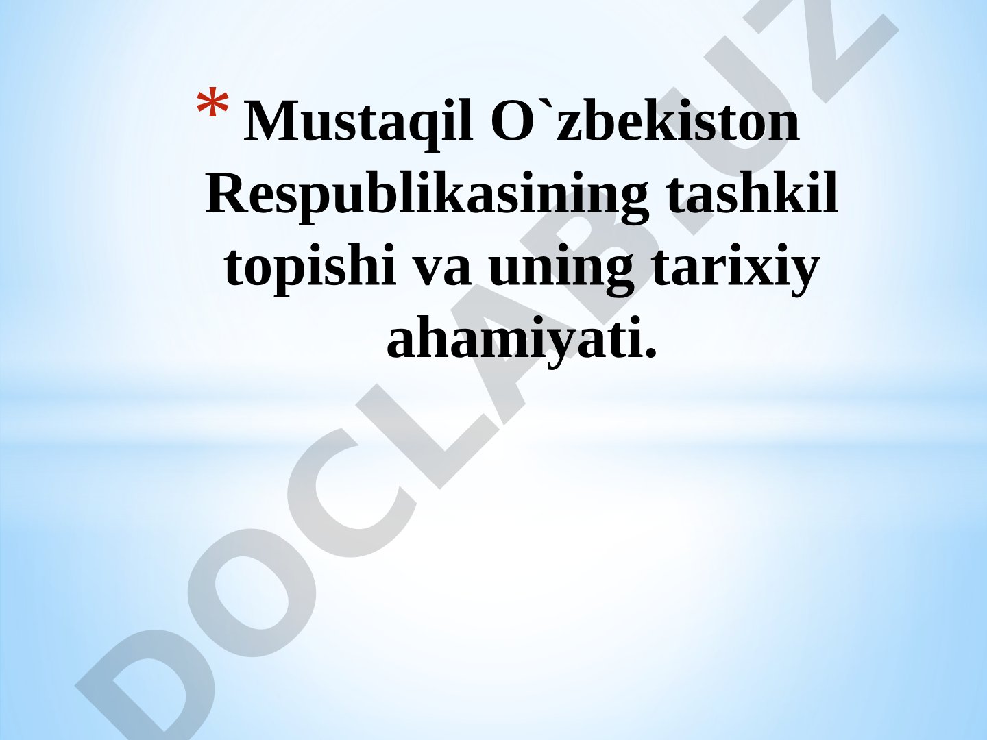 Mustaqil O'zbekiston Respublikasining tashkil topishi va uning tarixiy ahamiyati