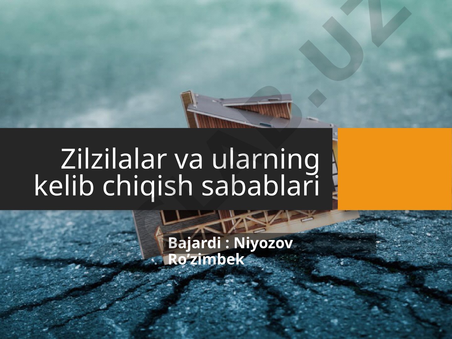 Zilzilalar va ularning kelib chiqish sabablari