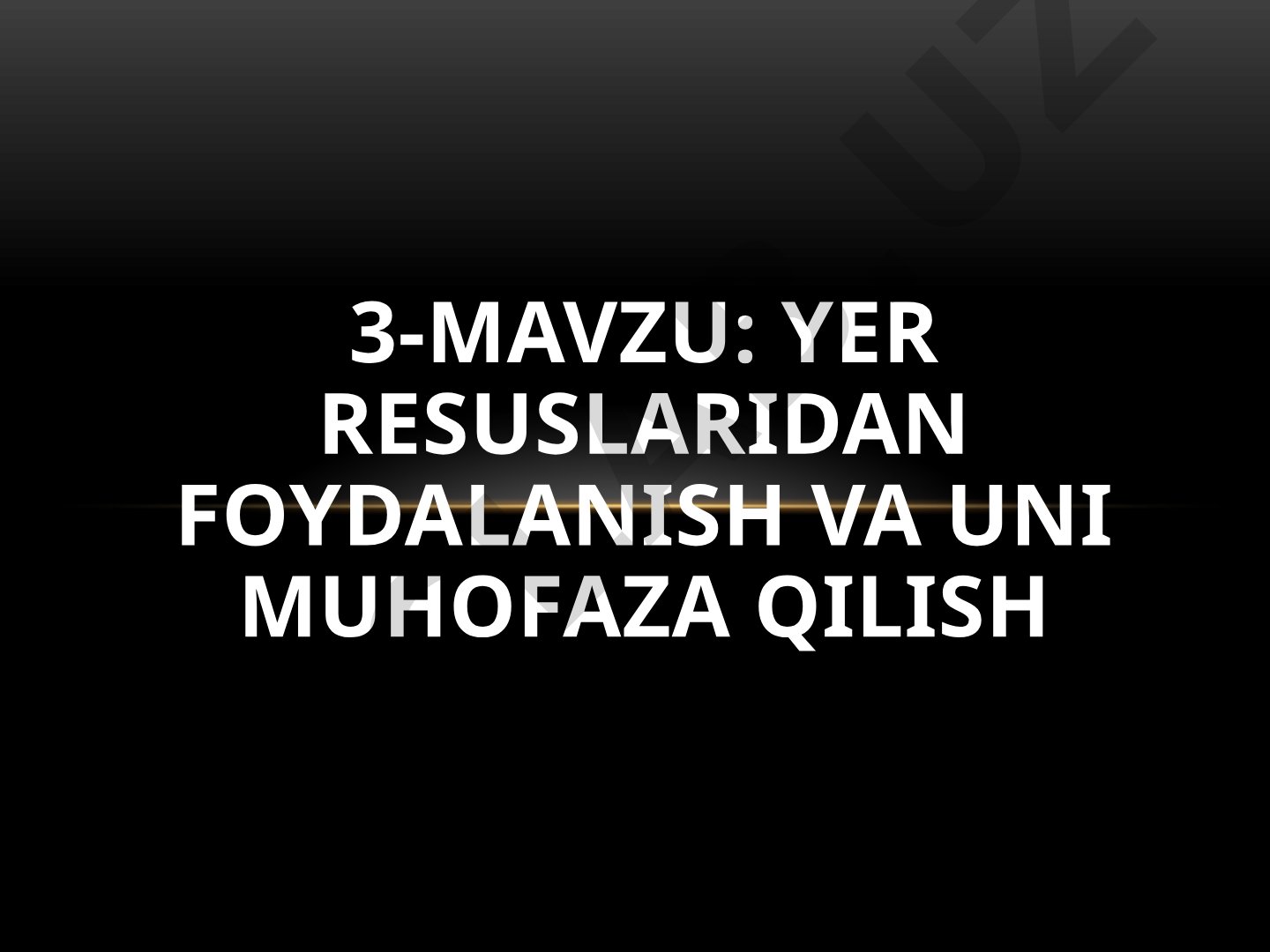 Yer resurslaridan foydalanish va uni muhofaza qilish