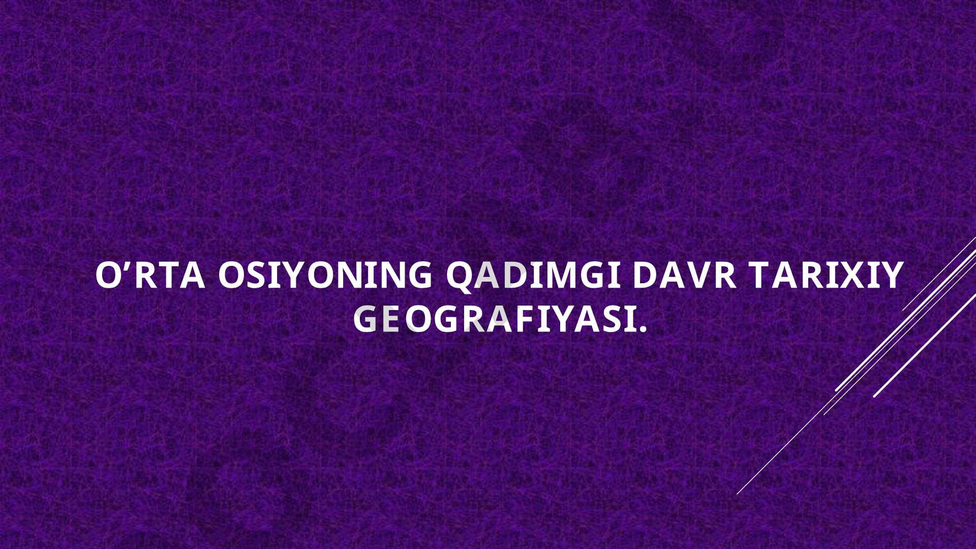 O'rta Osiyoning qadimgi davr tarixiy geografiyasi