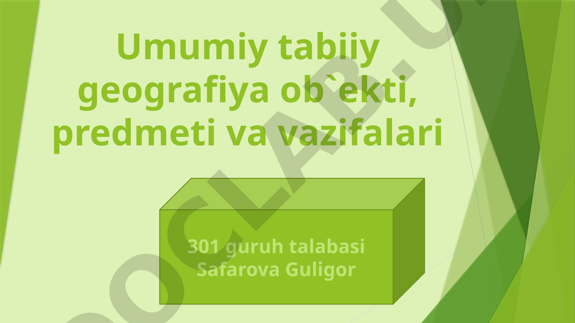Umumiy tabiiy geografiya ob'ekti, predmeti va vazifalari