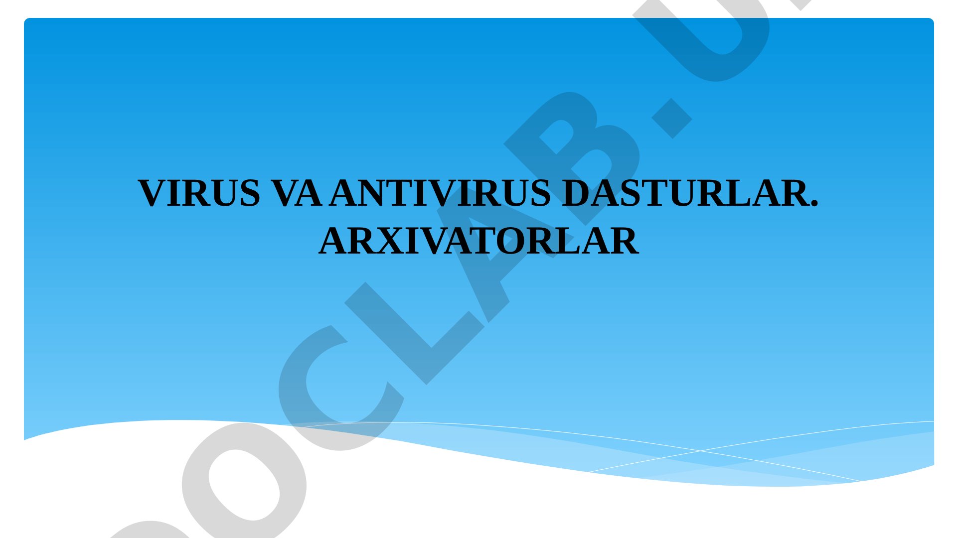 Virus va antivirus dasturlar. Arxivatorlar