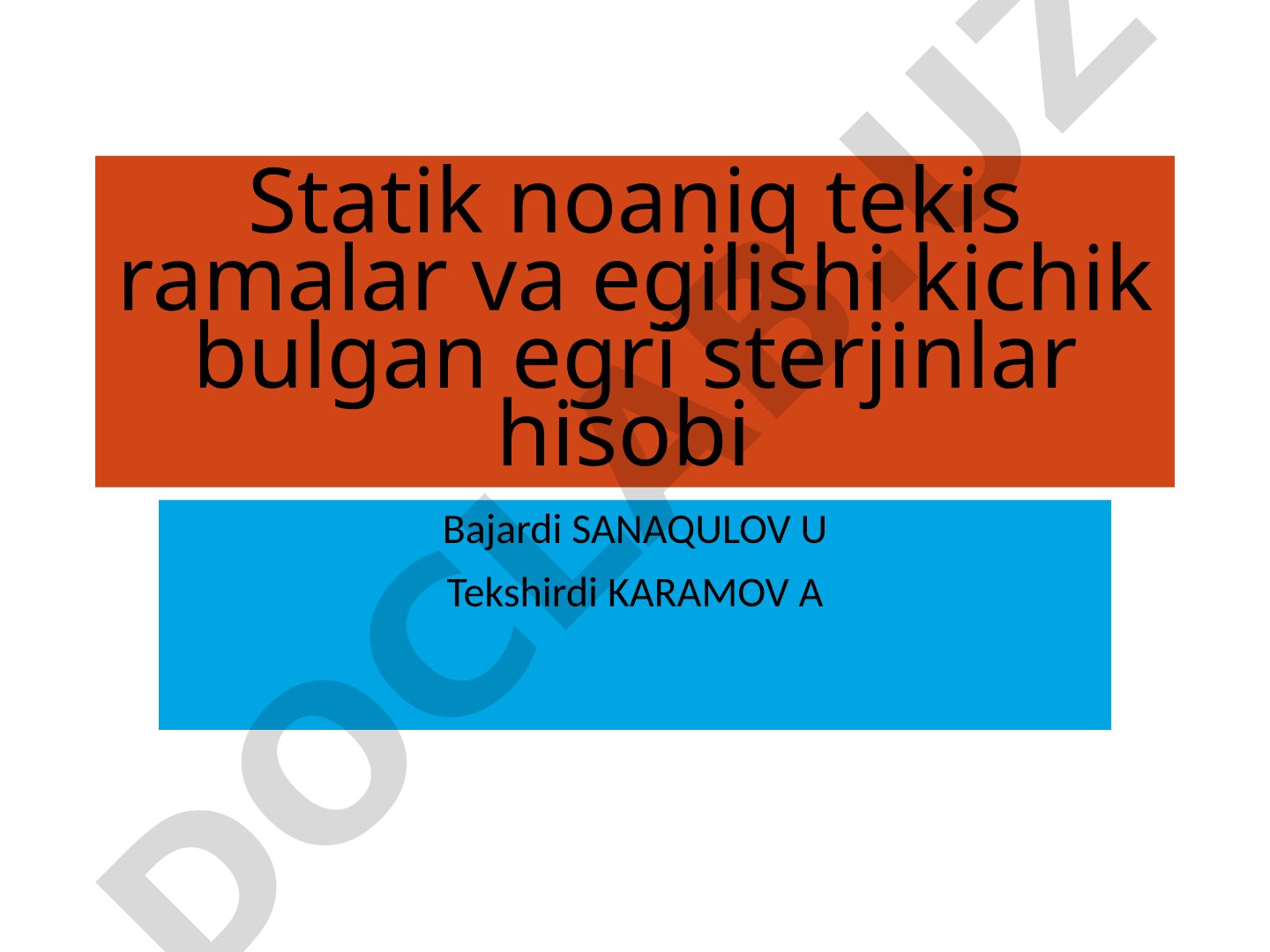Statik noaniq tekis ramalar va egilishi kichik bulgan egri sterjinlar hisobi