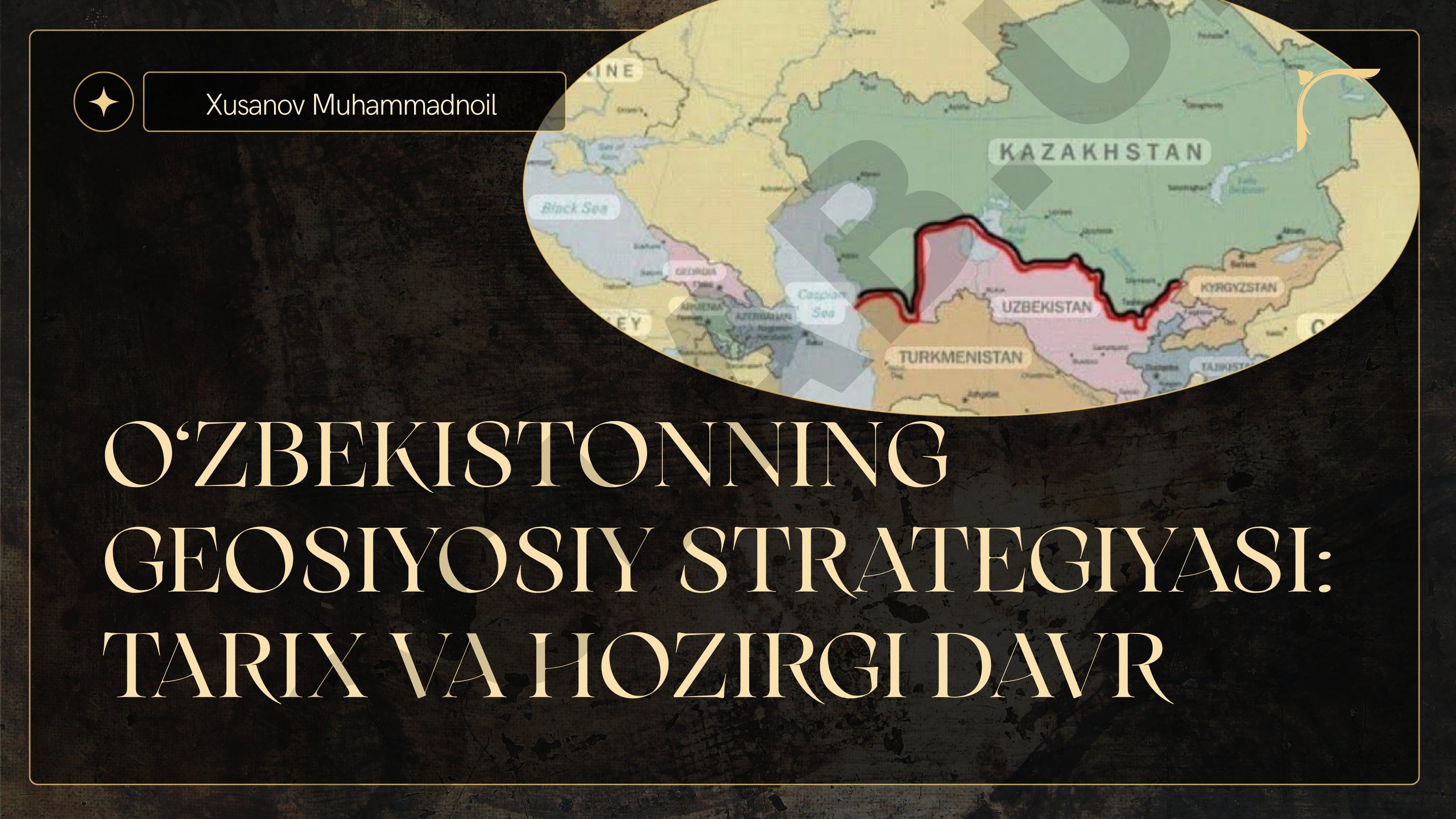 O‘ZBEKISTONNING GEOSIYOSIY STRATEGIYASI: TARIX VA HOZIRGI DAVR