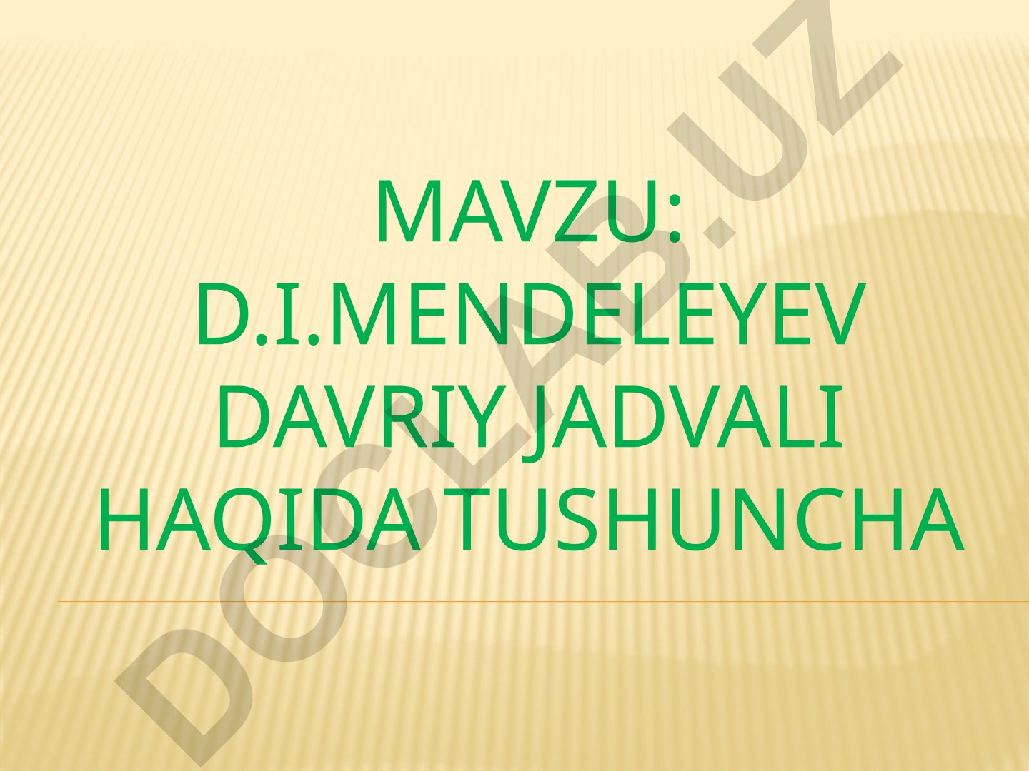D.I.Mendeleyev davriy jadvali haqida tushuncha