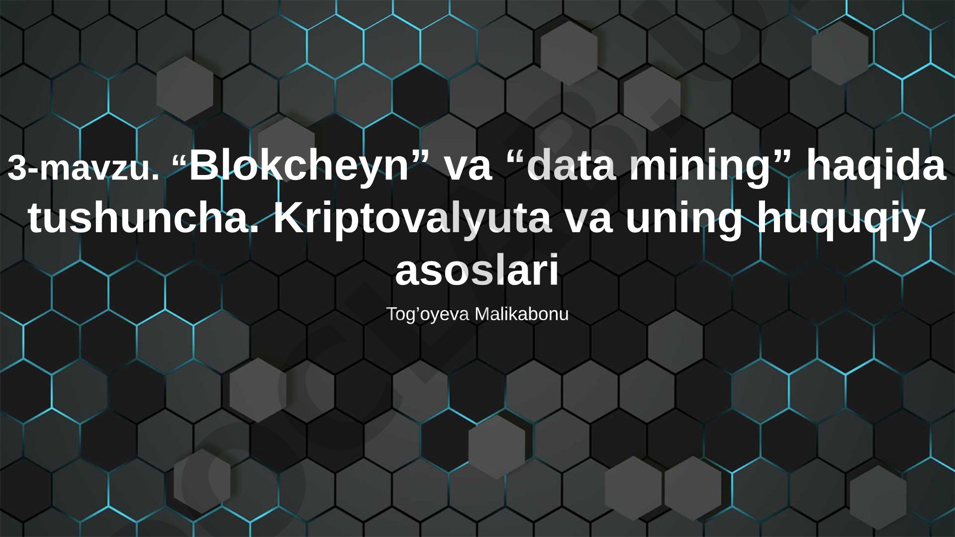 Blokcheyn va data mining haqida tushuncha. Kriptovalyuta va uning huquqiy asoslari
