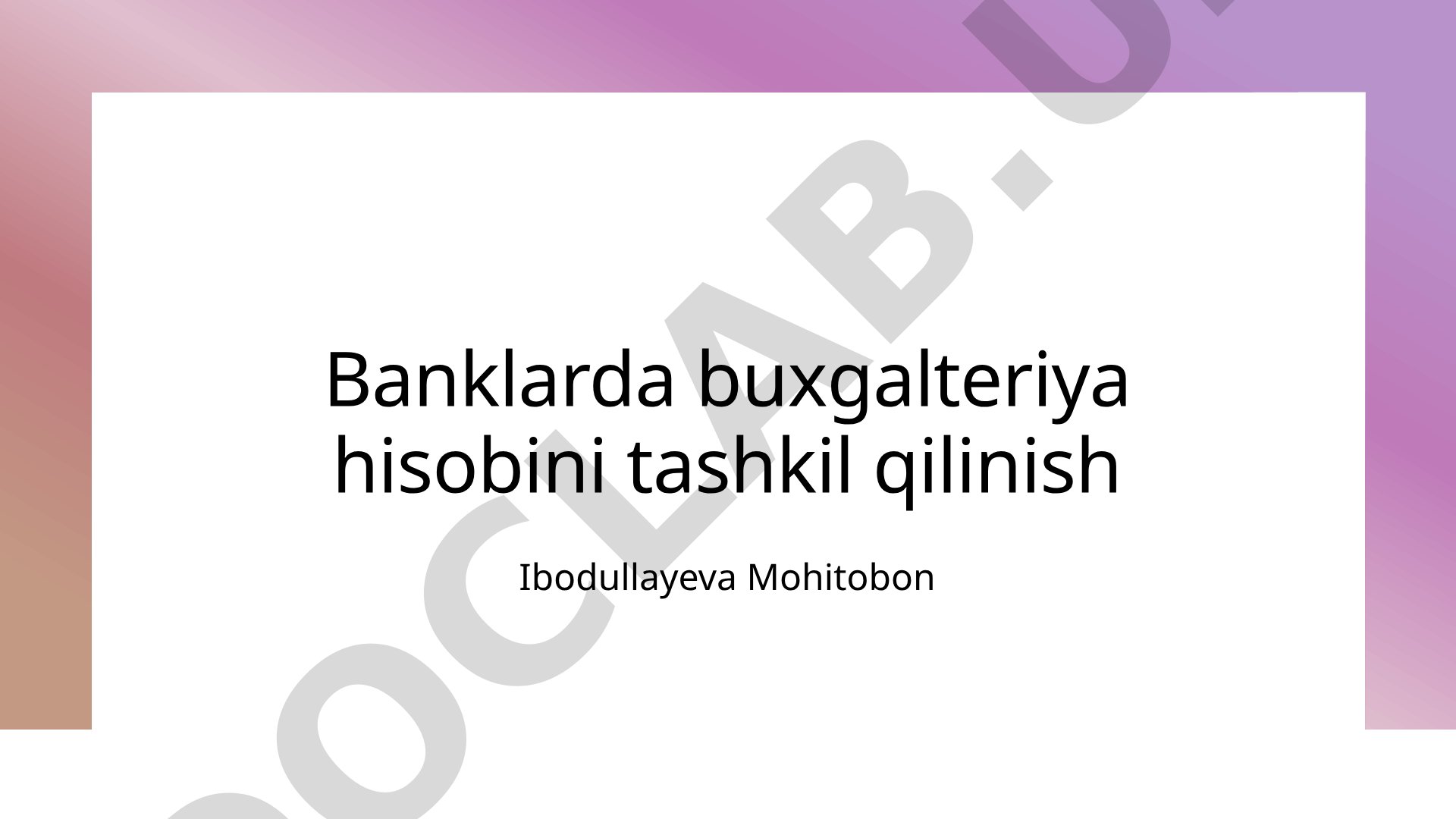 Banklarda buxgalteriya hisobini tashkil qilinish