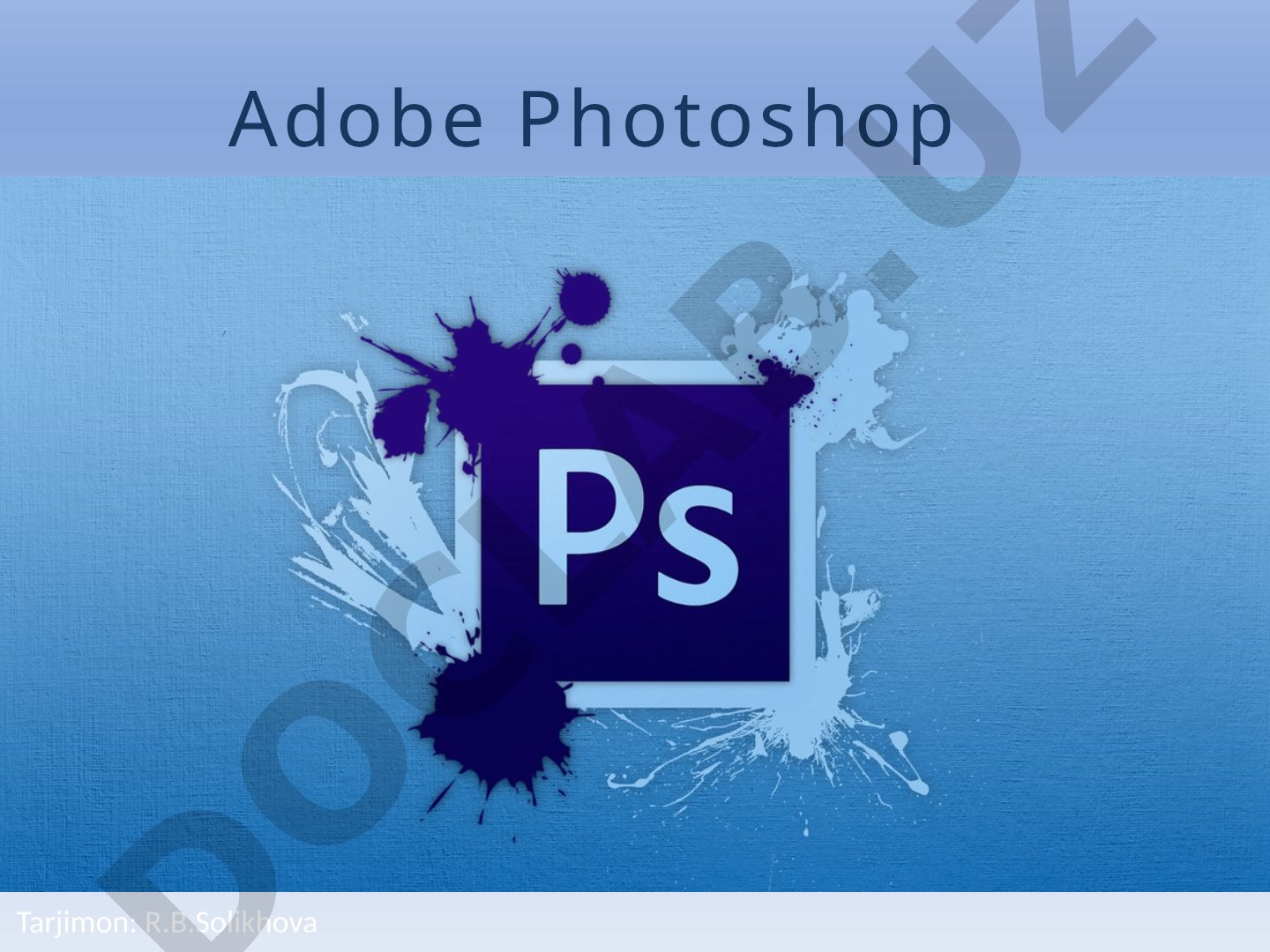 Adobe Photoshop dasturi haqida umumiy ma'lumot