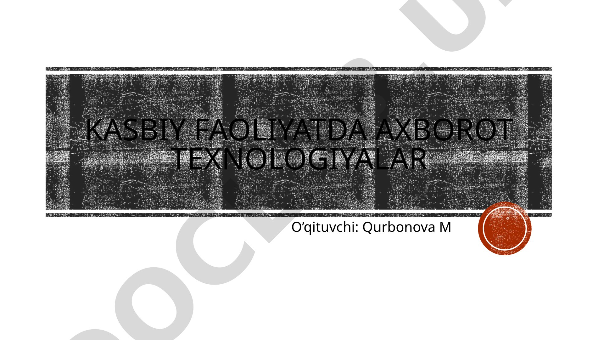 Kasbiy faoliyatda axborot texnologiyalar