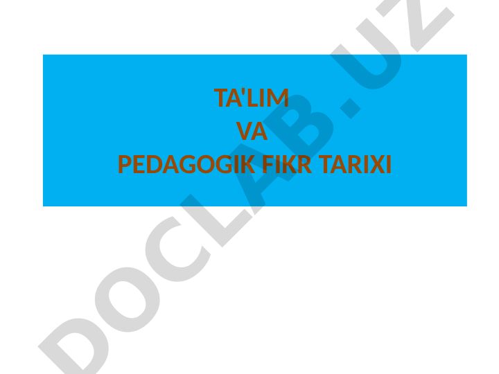 Ta'lim va pedagogik fikr tarixi jahon tarixiy-pedagogik jarayonining umumiy xususiyatlari