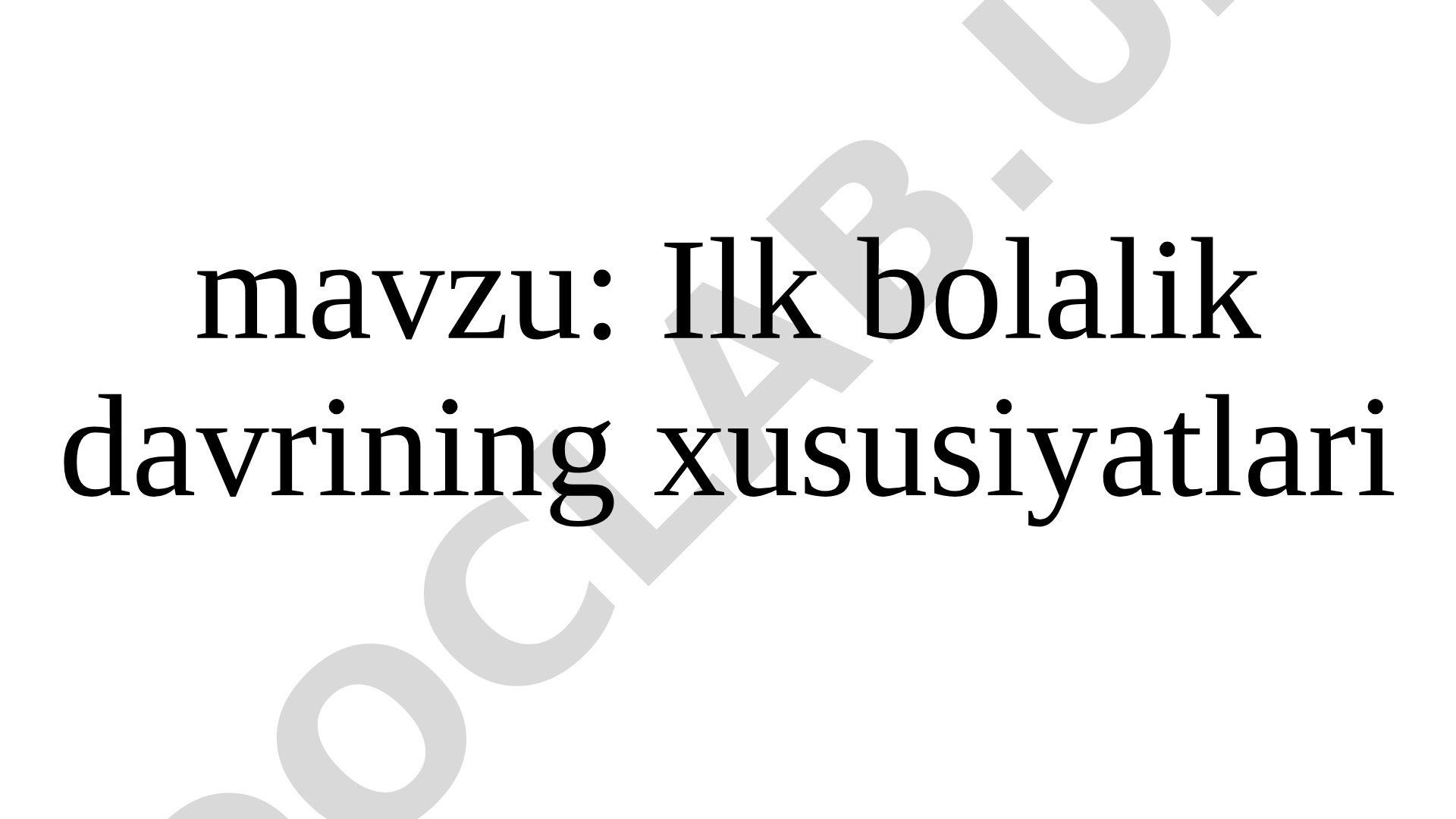 Ilk bolalik davrining xususiyatlari