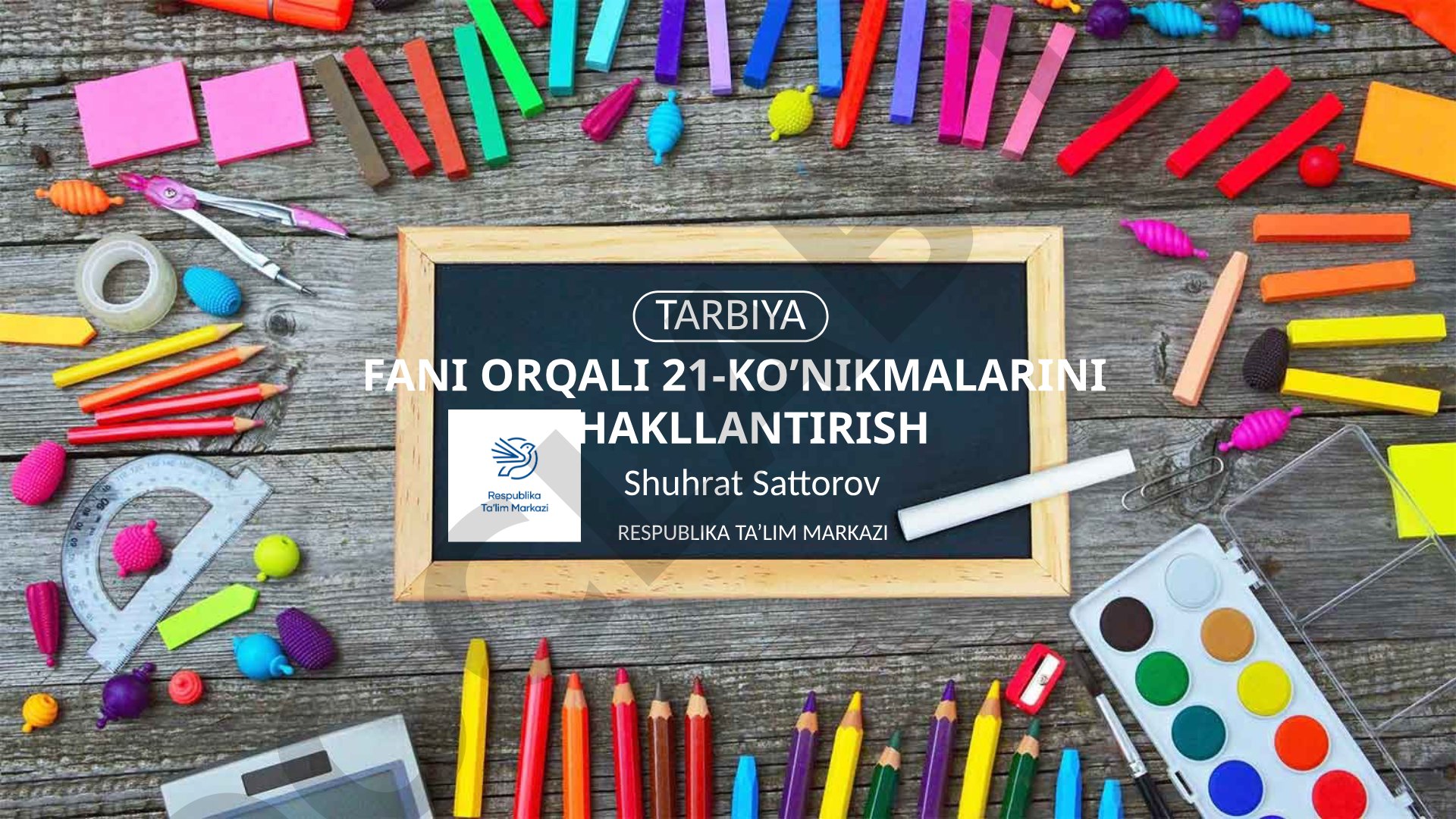 Tarbiya fani orqali 21-asr ko'nikmalarini shakllantirish