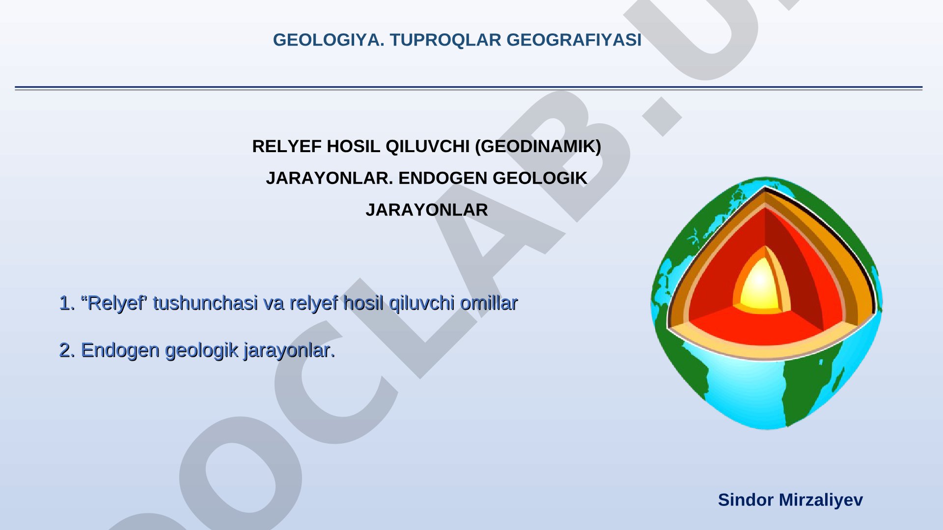 Relyef hosil qiluvchi (geodinamik) jarayonlar. Endogen geologik jarayonlar