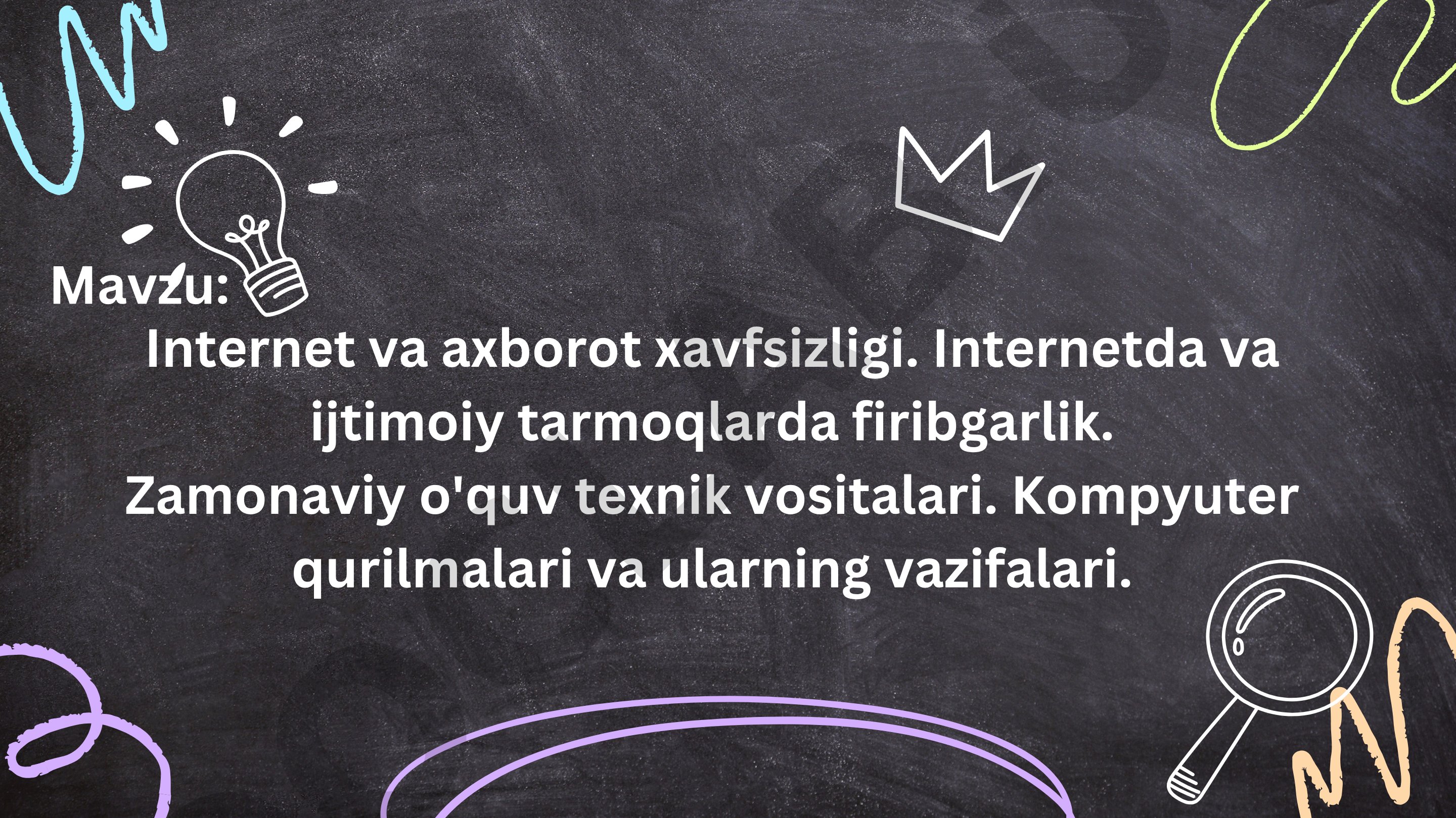 Internet va axborot xavfsizligi. Internetda va ijtimoiy tarmoqlarda firibgarlik. Zamonaviy o'quv texnik vositalari. Kompyuter qurilmalari va ularning vazifalari