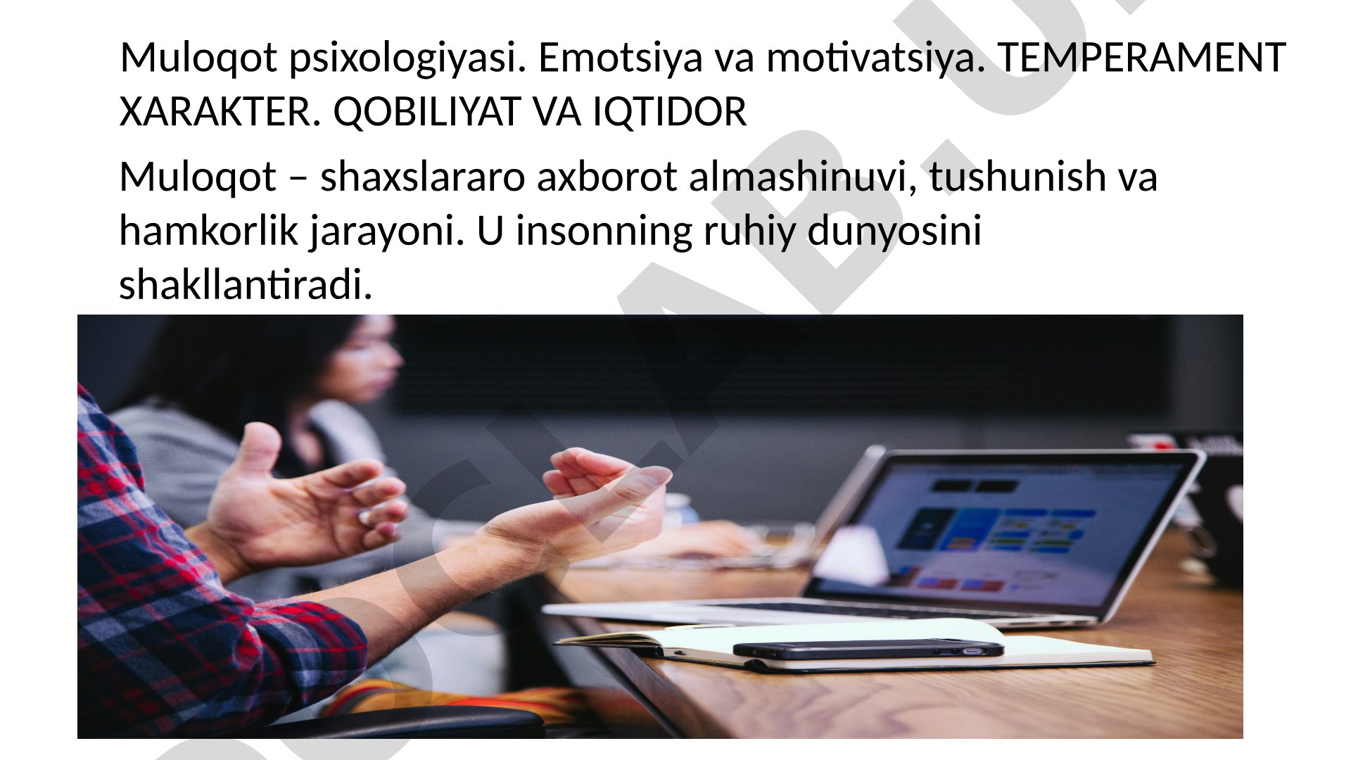 Muloqot psixologiyasi. Emotsiya va motivatsiya. Temperament xarakter. Qobiliyat va iqtidor