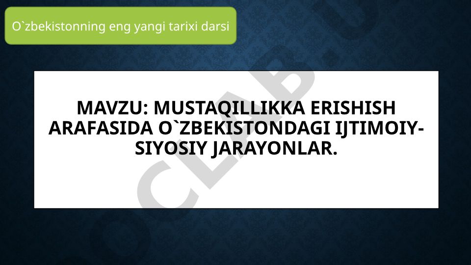 Mustaqillikka erishish arafasida O`zbekistondagi ijtimoiy-siyosiy jarayonlar