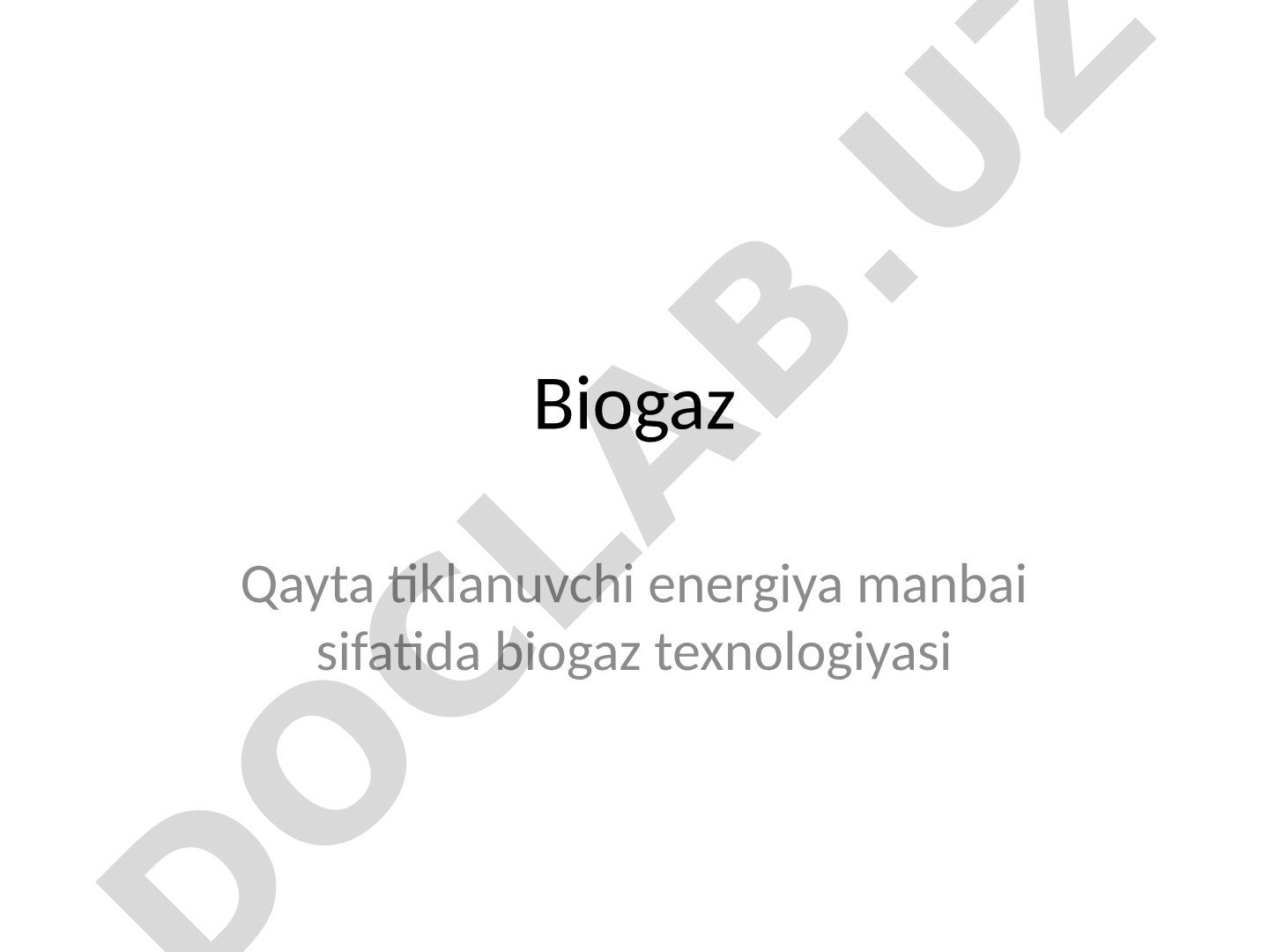 Biogaz – qayta tiklanuvchi energiya manbai sifatida biogaz texnologiyasi