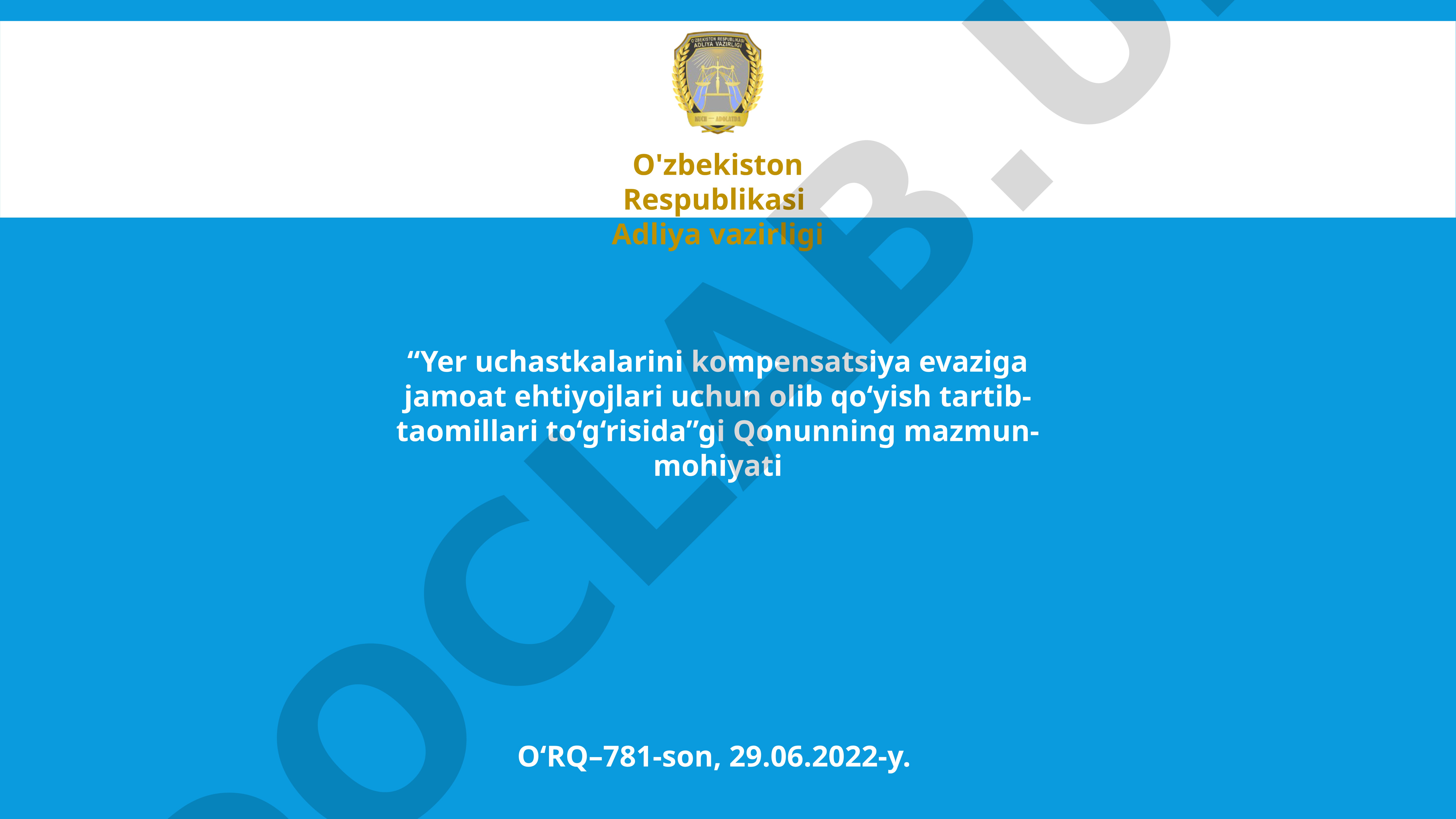 Yer uchastkalarini kompensatsiya evaziga jamoat ehtiyojlari uchun olib qo‘yish tartib-taomillari to‘g‘risidagi Qonunning mazmun-mohiyati