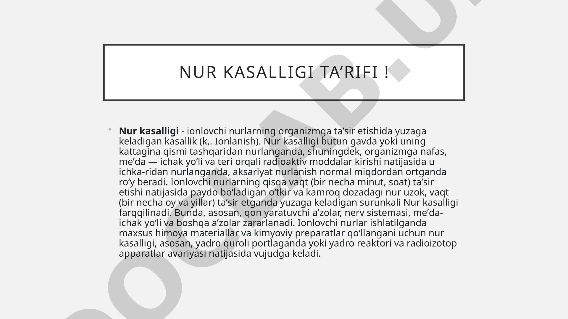 Nur kasalligi ta'rifi, ionlovchi nurlarning ta'siri, o'tkir va surunkali turlari haqida