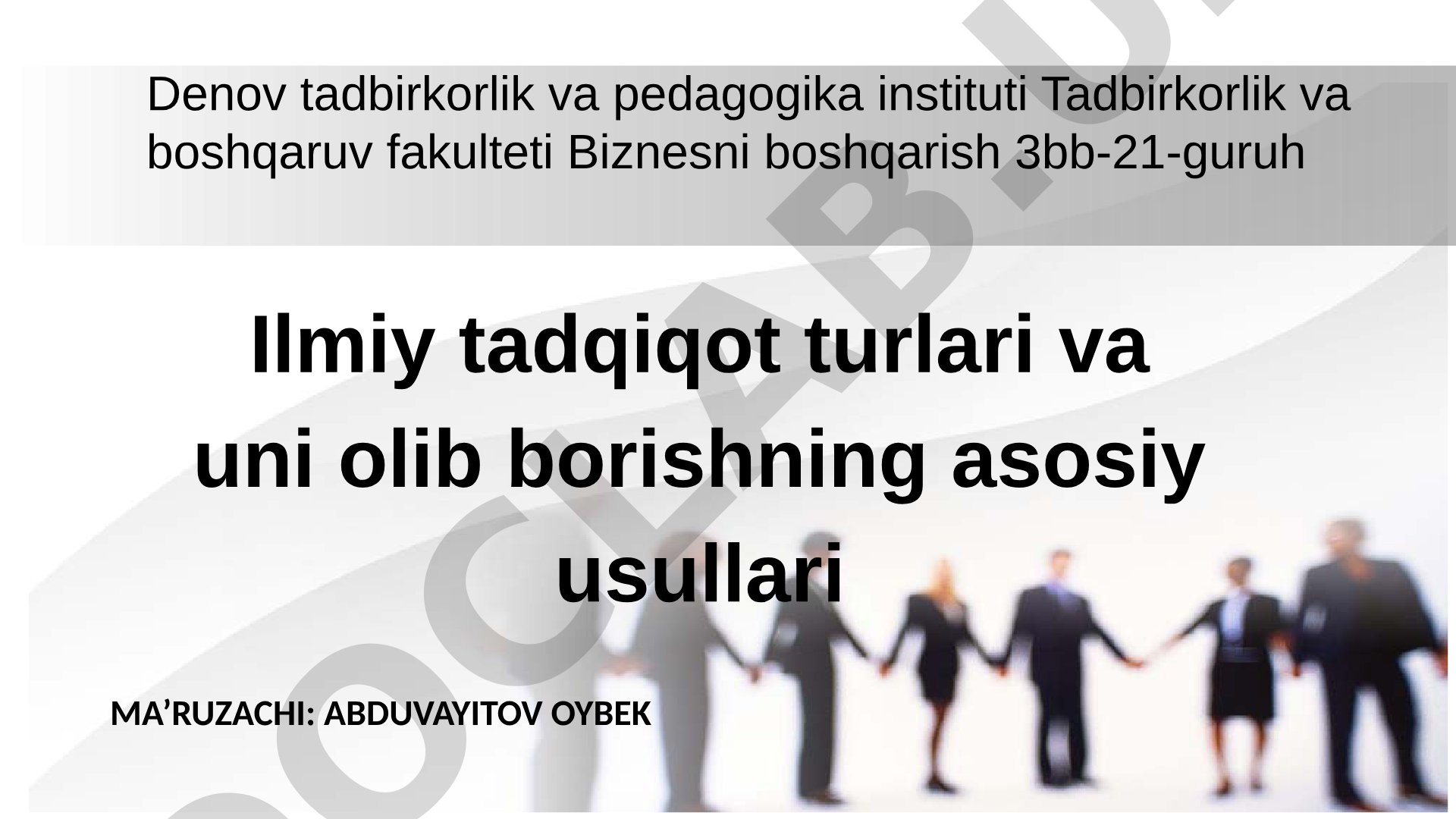 Ilmiy tadqiqot turlari va uni olib borishning asosiy usullari