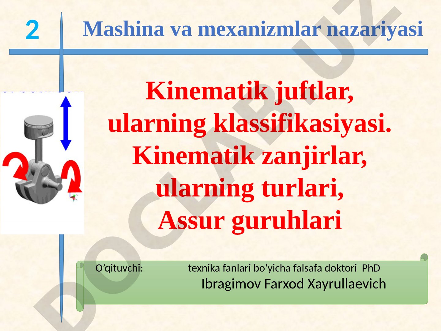 Kinematik juftlar, ularning klassifikasiyasi. Kinematik zanjirlar, ularning turlari, Assur guruhlari