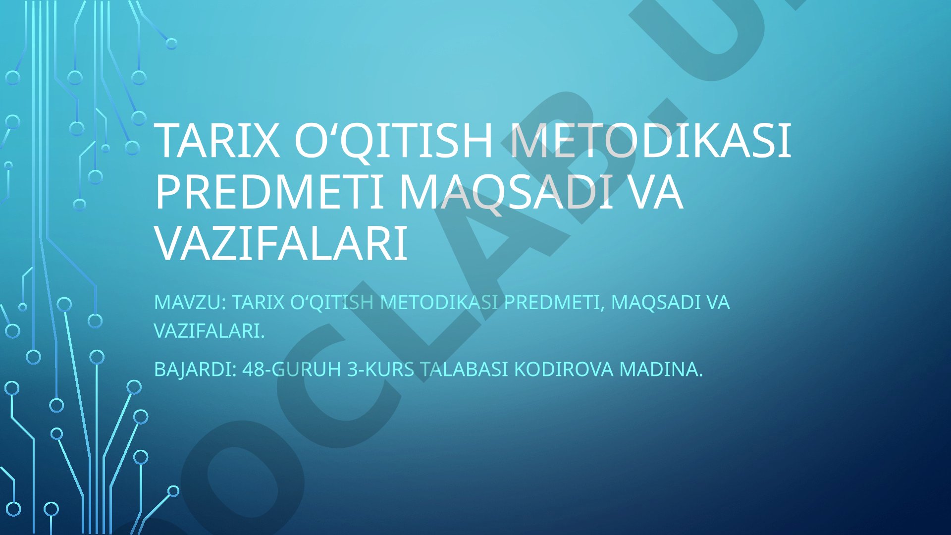 Tarix o‘qitish metodikasi predmeti, maqsadi va vazifalari
