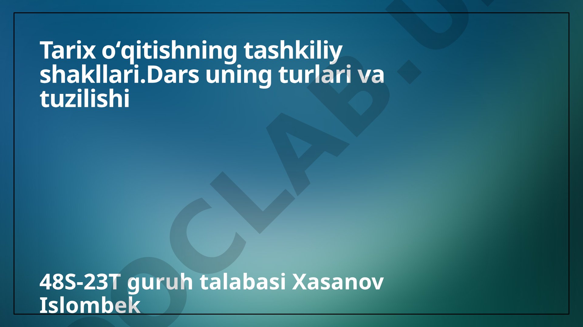 Tarix o'qitishning tashkiliy shakllari: dars turlari va tuzilishi