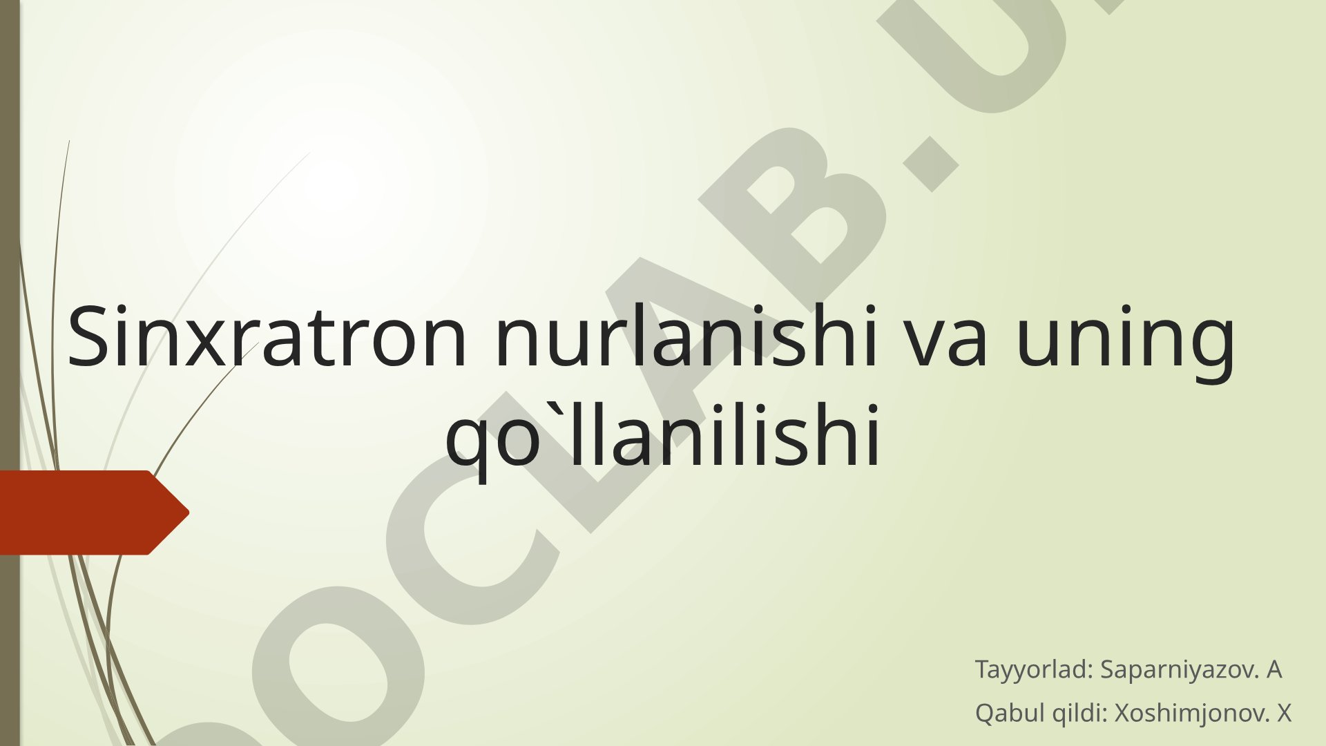 Sinxratron nurlanishi va uning qo`llanilishi