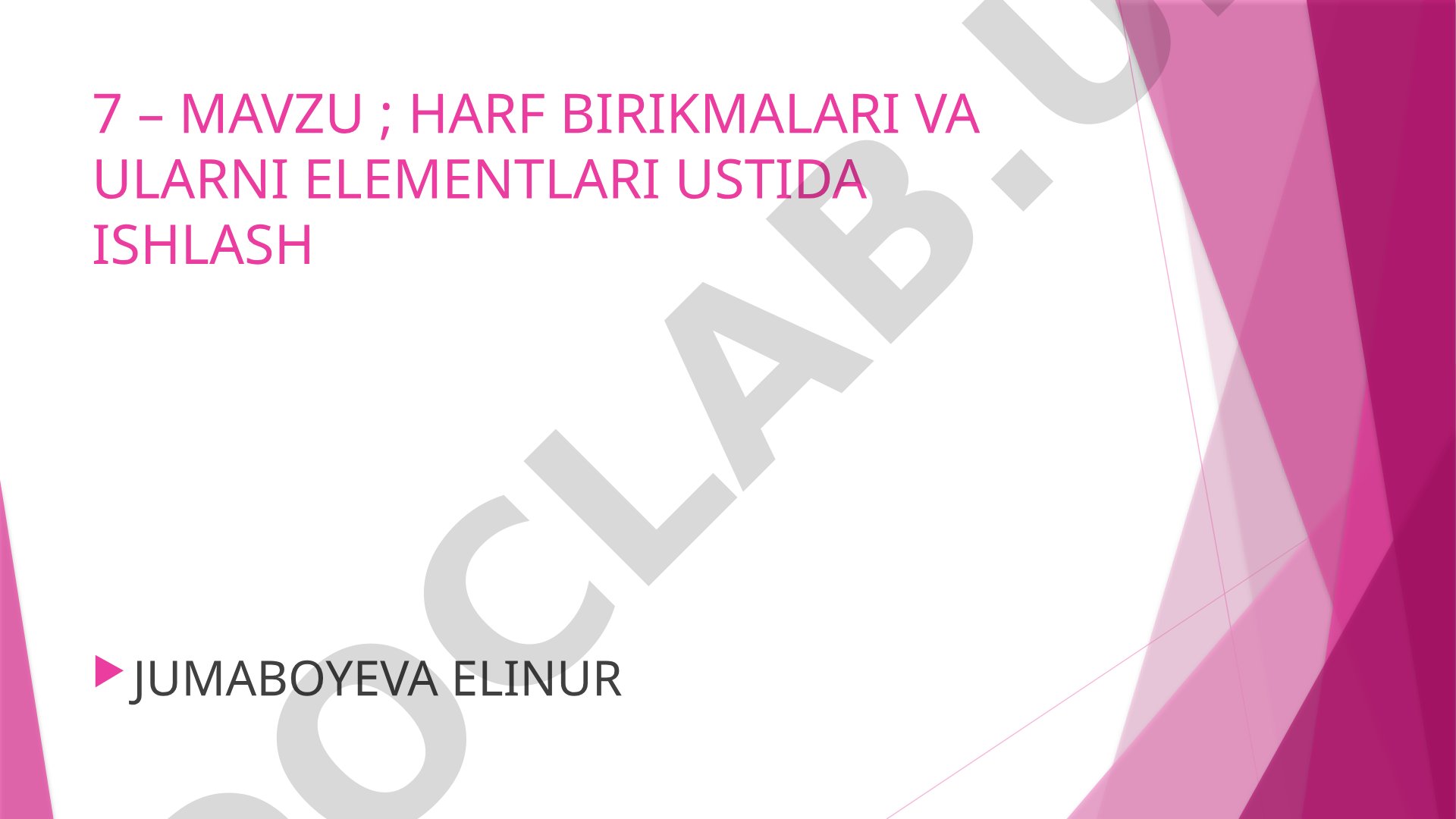 Harf birikmalari va ularni elementlari ustida ishlash