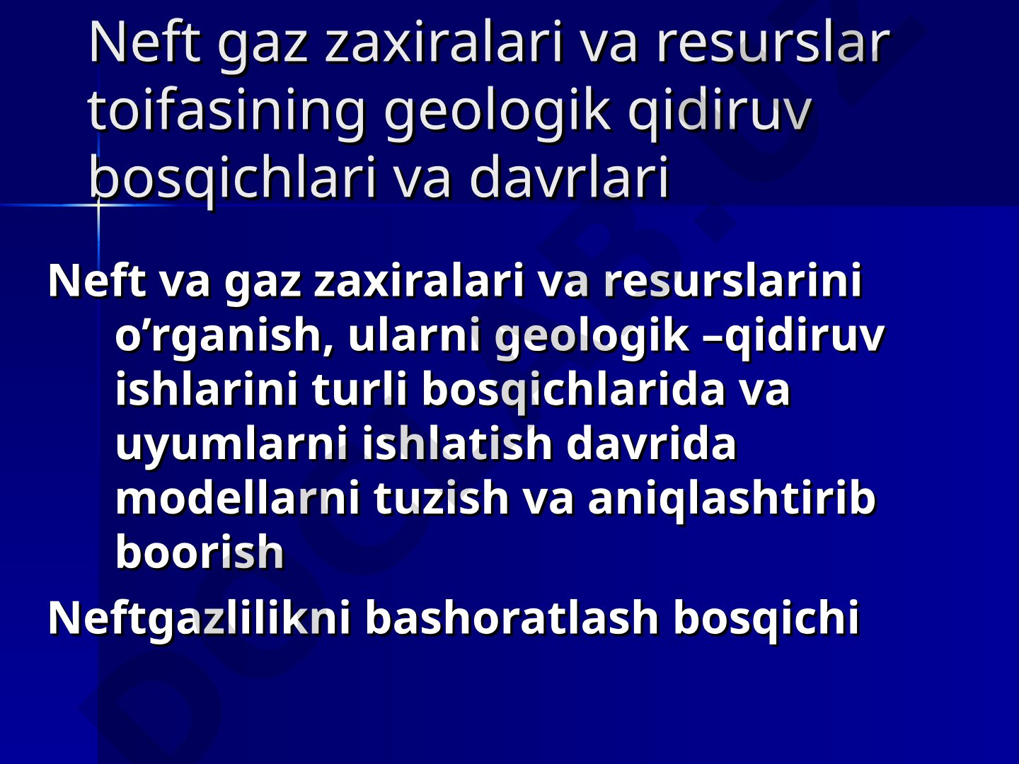 Neft gaz zaxiralari va resurslar toifasining geologik qidiruv bosqichlari va davrlari