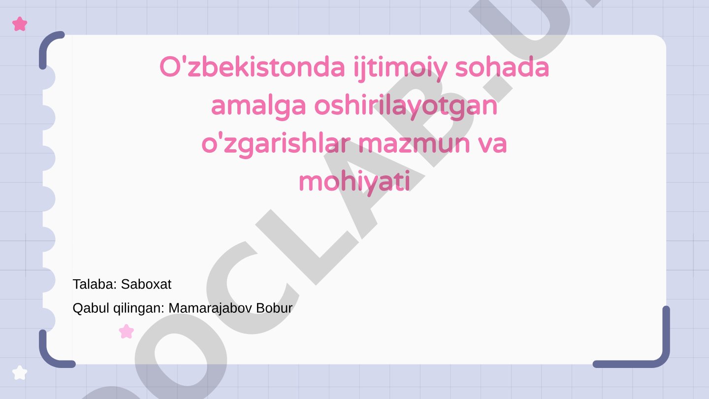 O'zbekistonda ijtimoiy sohada amalga oshirilayotgan o'zgarishlar mazmun va mohiyati