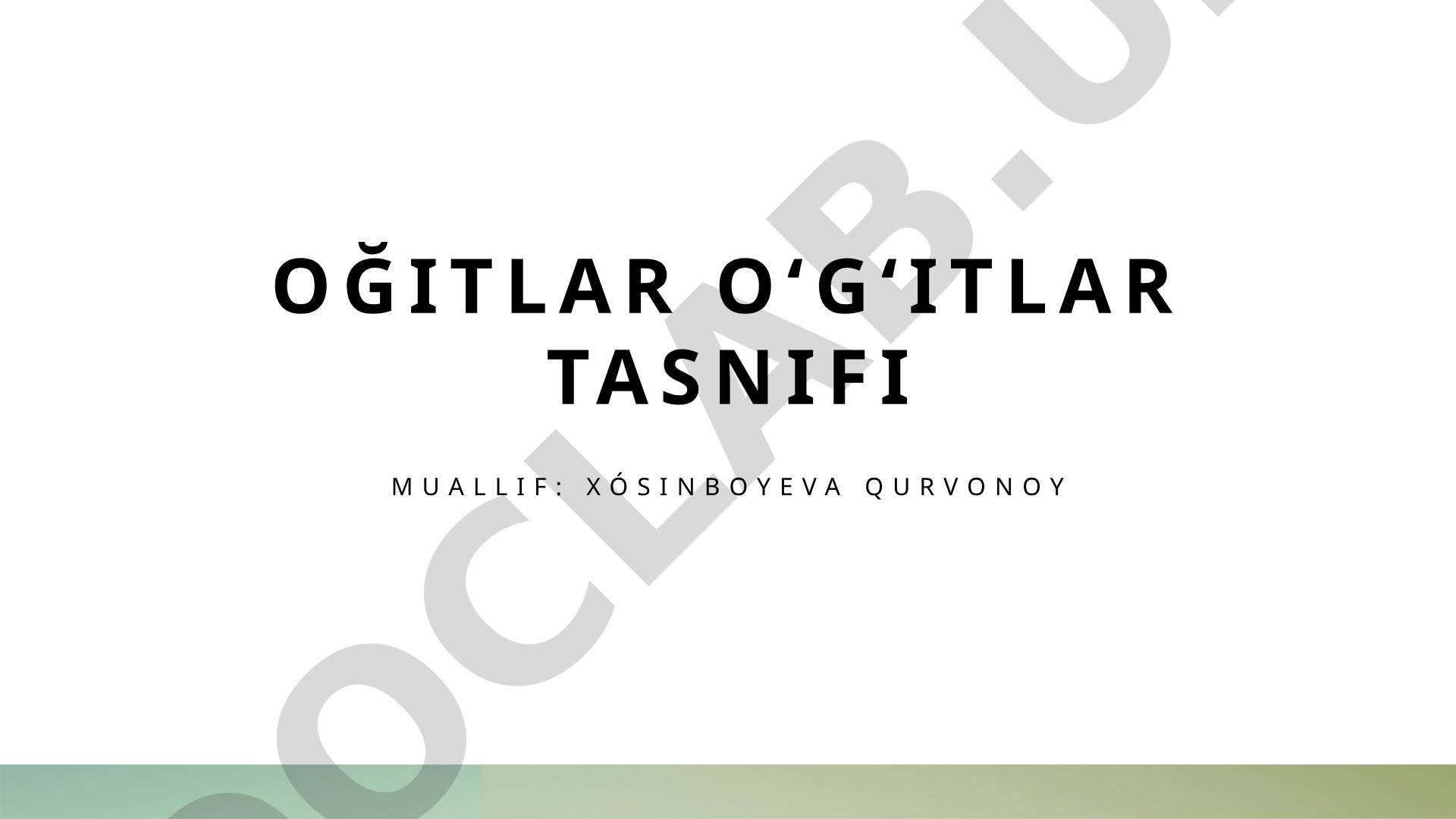 Oʻgʻitlar tasnifi, turlari, olinishi va rivojlanish tarixi haqida taqdimot