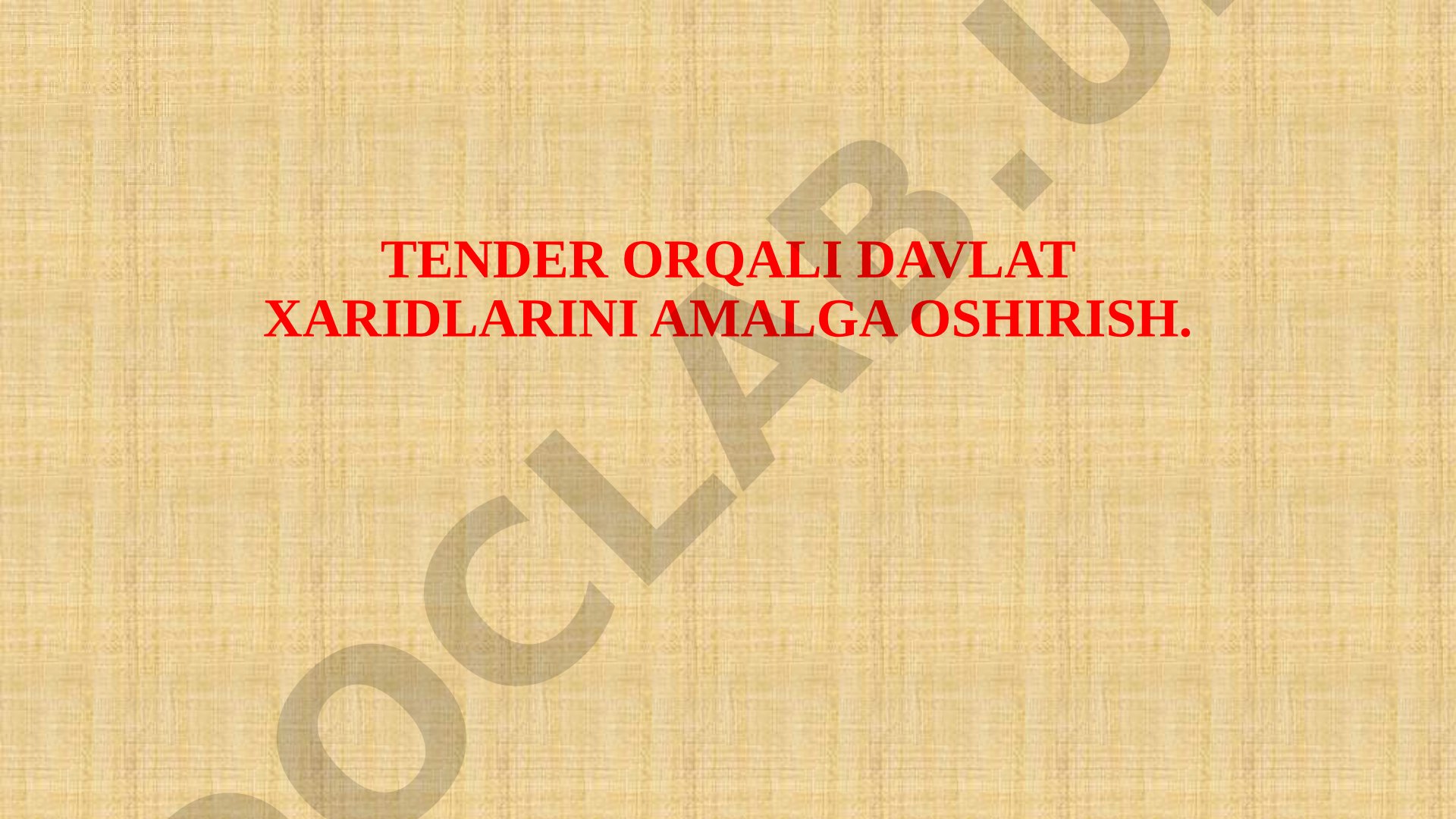 TENDER ORQALI DAVLAT XARIDLARINI AMALGA OSHIRISH