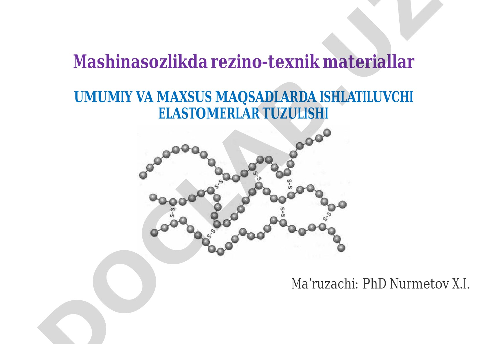 Mashinasozlikda rezino-texnik materiallar umumiy va maxsus maqsadlarda ishlatiluvchi elastomerlar tuzulishi