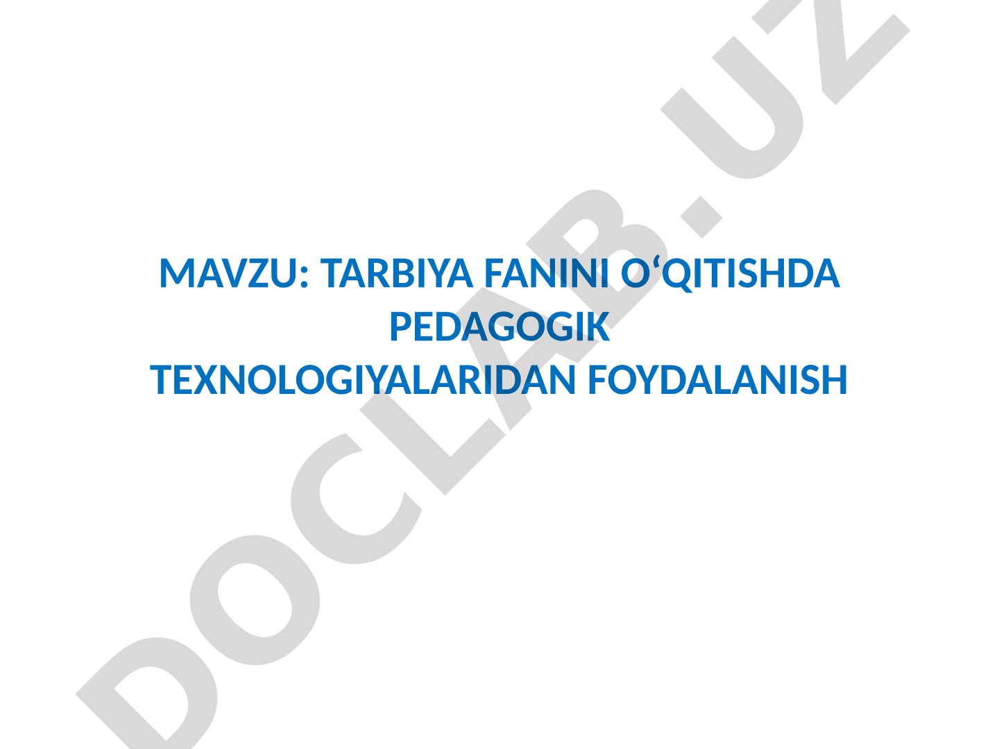 TARBIYA FANINI O‘QITISHDA PEDAGOGIK TEXNOLOGIYALARIDAN FOYDALANISH