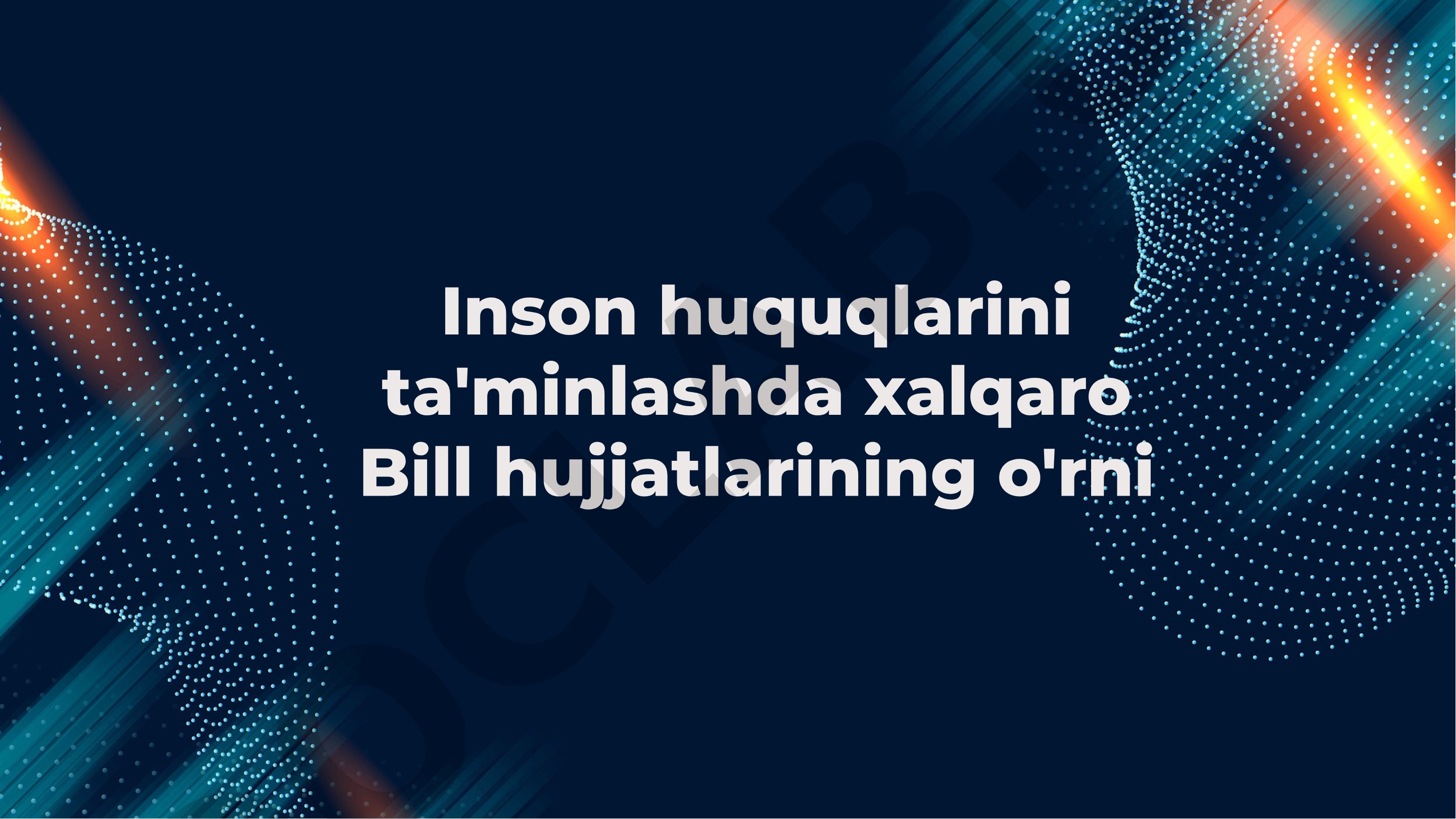 Inson huquqlarini ta'minlashda xalqaro Bill hujjatlarining o'rni