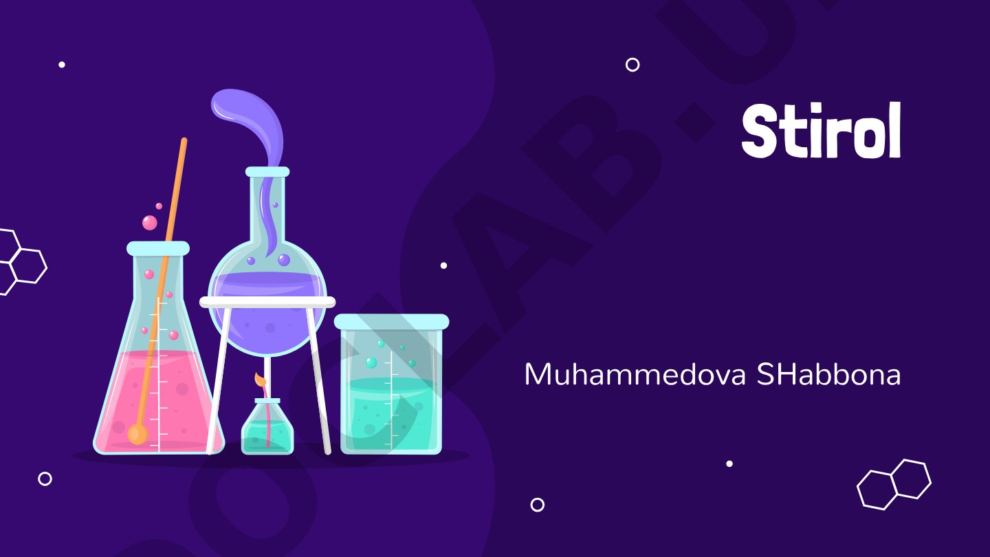 Stirol ishlab chiqarish jarayoni va uning sanoatdagi ahamiyati