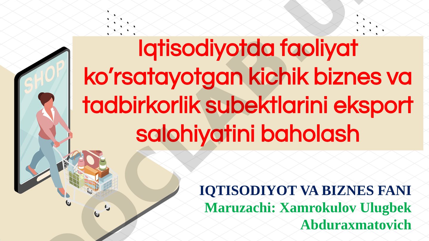 Iqtisodiyotda faoliyat ko’rsatayotgan kichik biznes va tadbirkorlik subektlarini eksport salohiyatini baholash