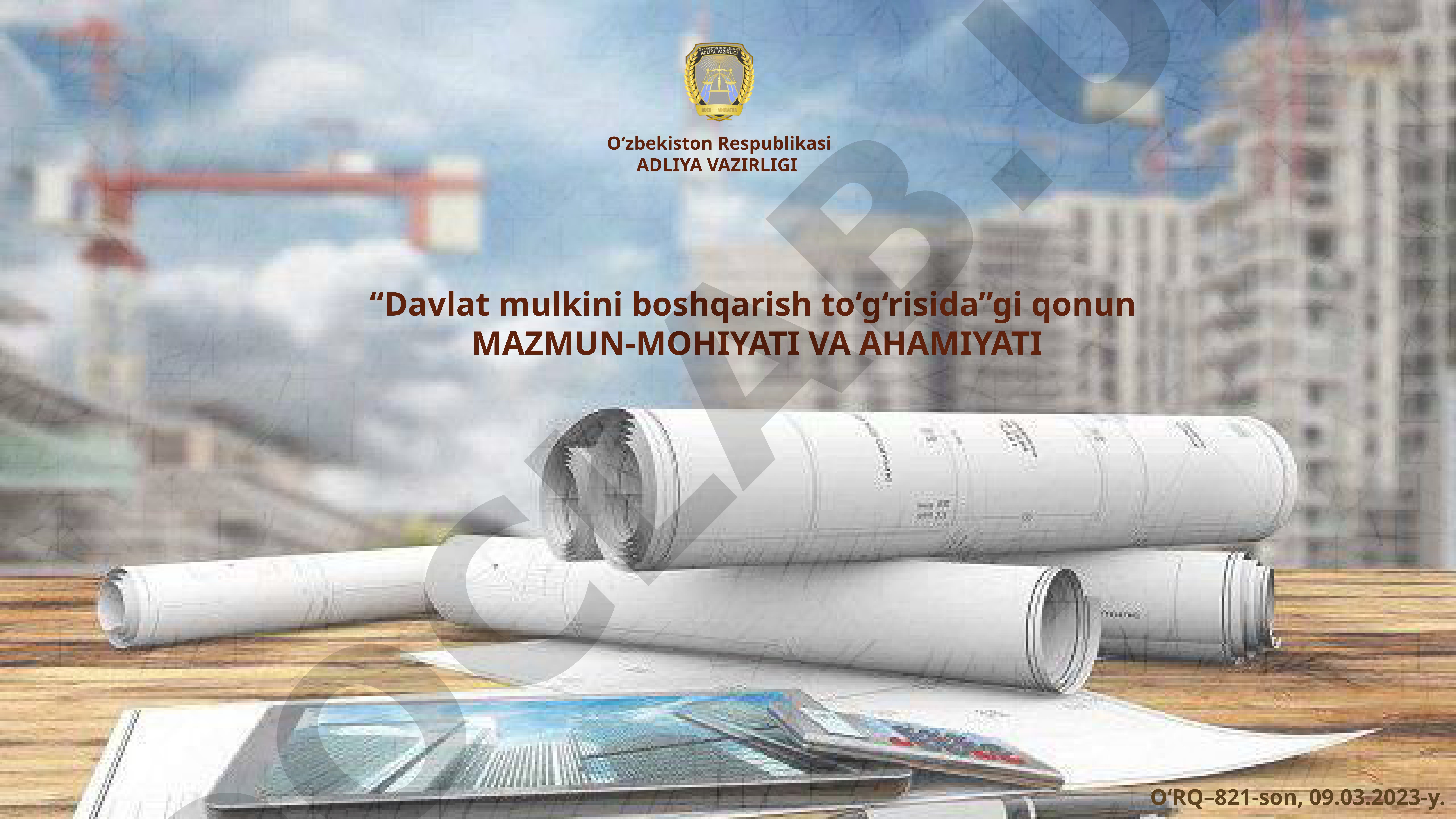 “Davlat mulkini boshqarish to‘g‘risida”gi qonun mazmun-mohiyati va ahamiyati