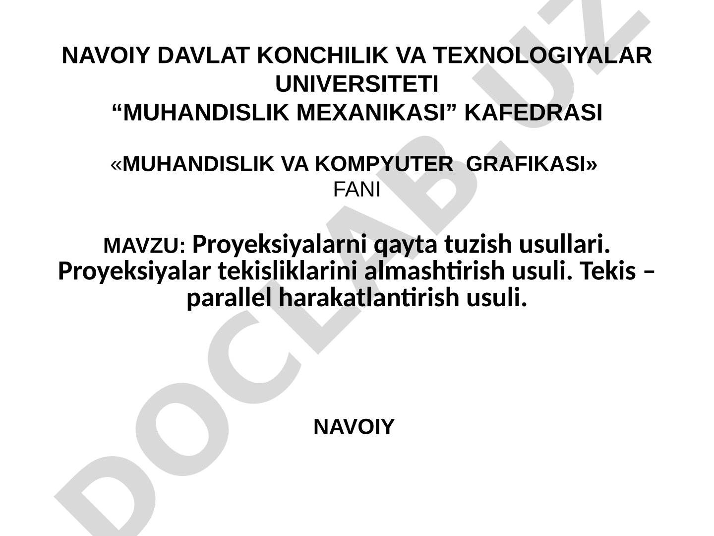 Proyeksiyalarni qayta tuzish usullari. Proyeksiyalar tekisliklarini almashtirish usuli. Tekis – parallel harakatlantirish usuli