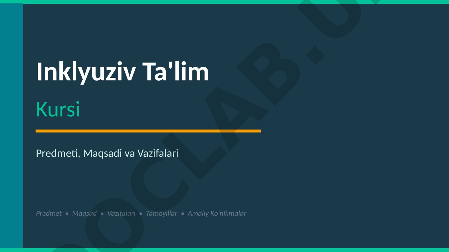 Inklyuziv ta'lim kursi predmeti, maqsadi va vazifalari