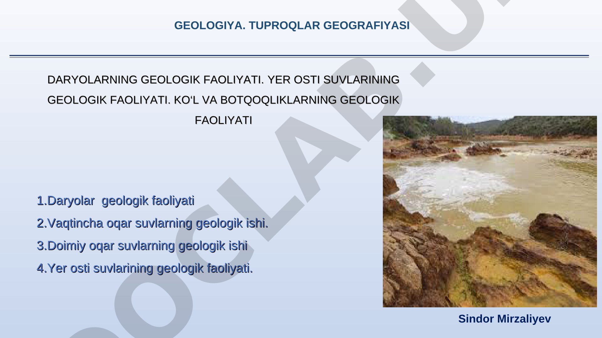 Daryolar, yer osti suvlari, ko‘l va botqoqliklarning geologik faoliyati yoritilgan
