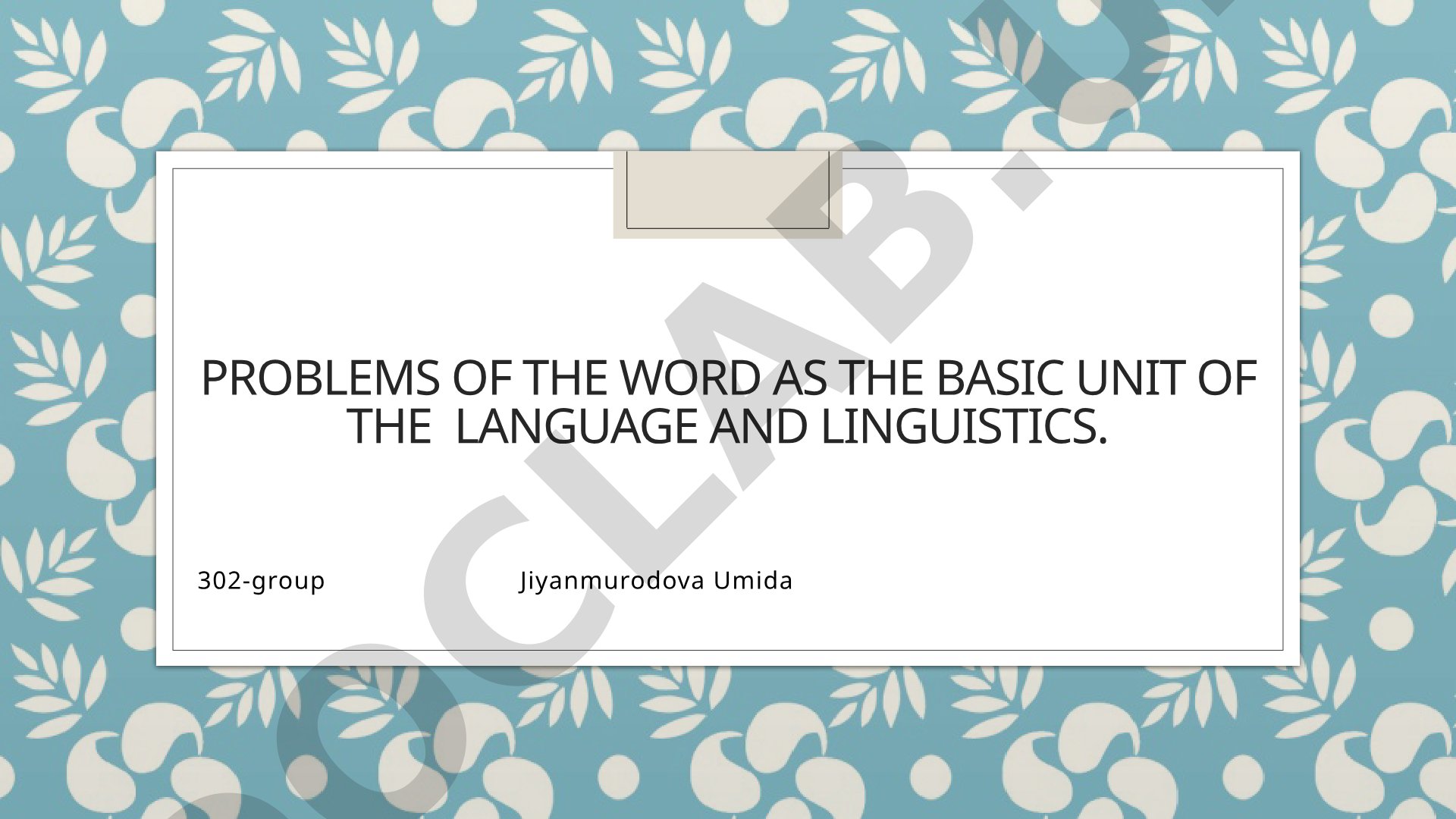 Problems of the word as the basic unit of the language and linguistics